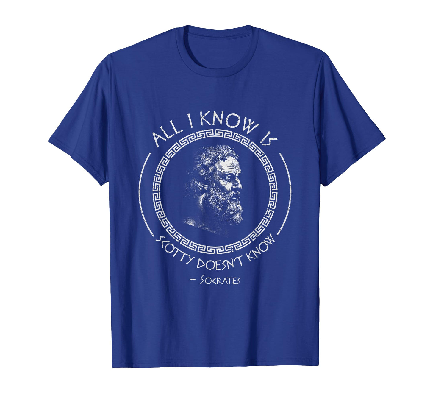 All I Know Is Scotty Doesn’t Know Socrates Vintage Quote T-Shirt