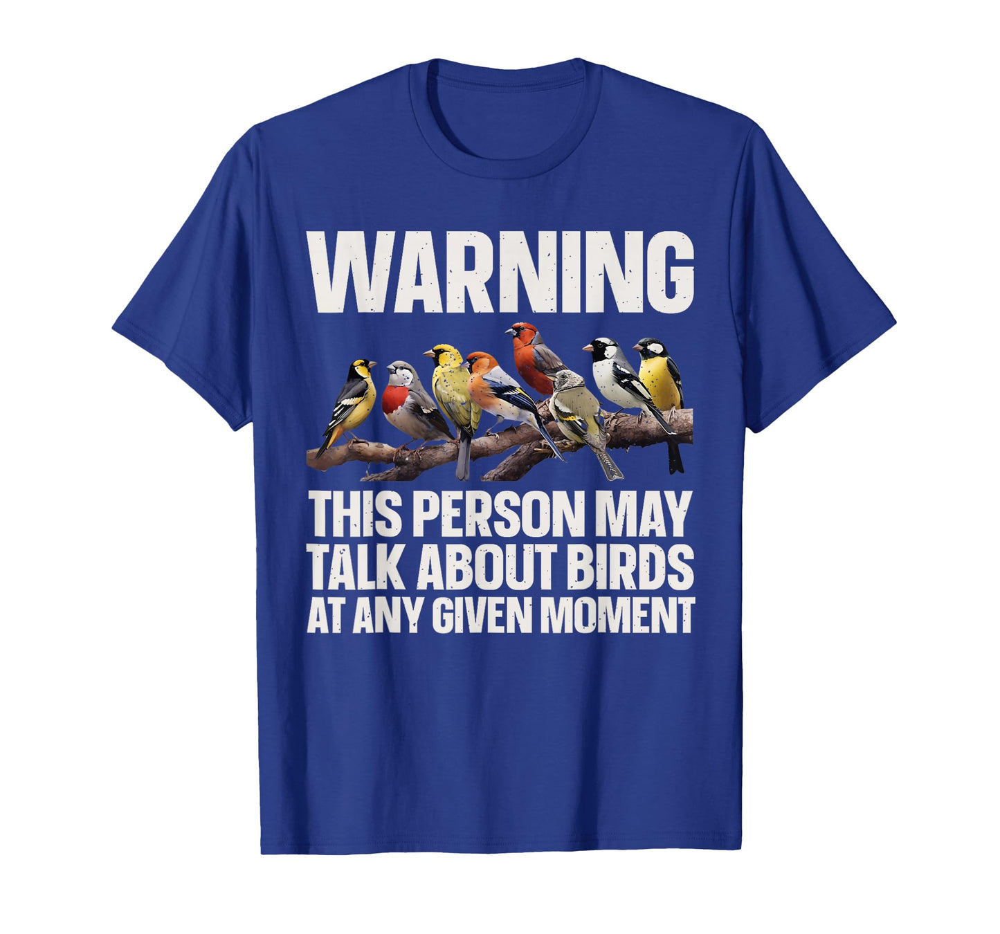 Warning This Person May Talk About Birds Funny Tee T-Shirt
