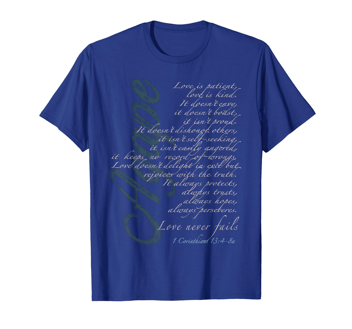 Agape - Love Never Fails - 1 Corinthians 13:4-8a T-Shirt