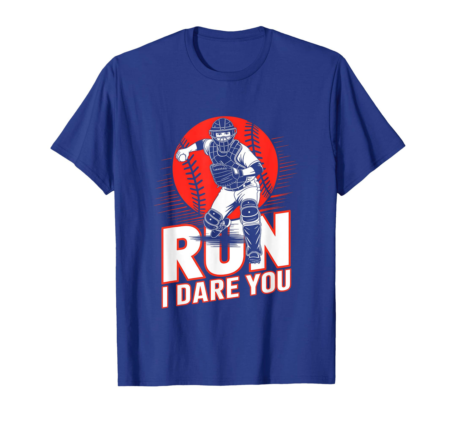 Run I Dare You Baseball Go Ahead & Run I Dare You To Run On T-Shirt