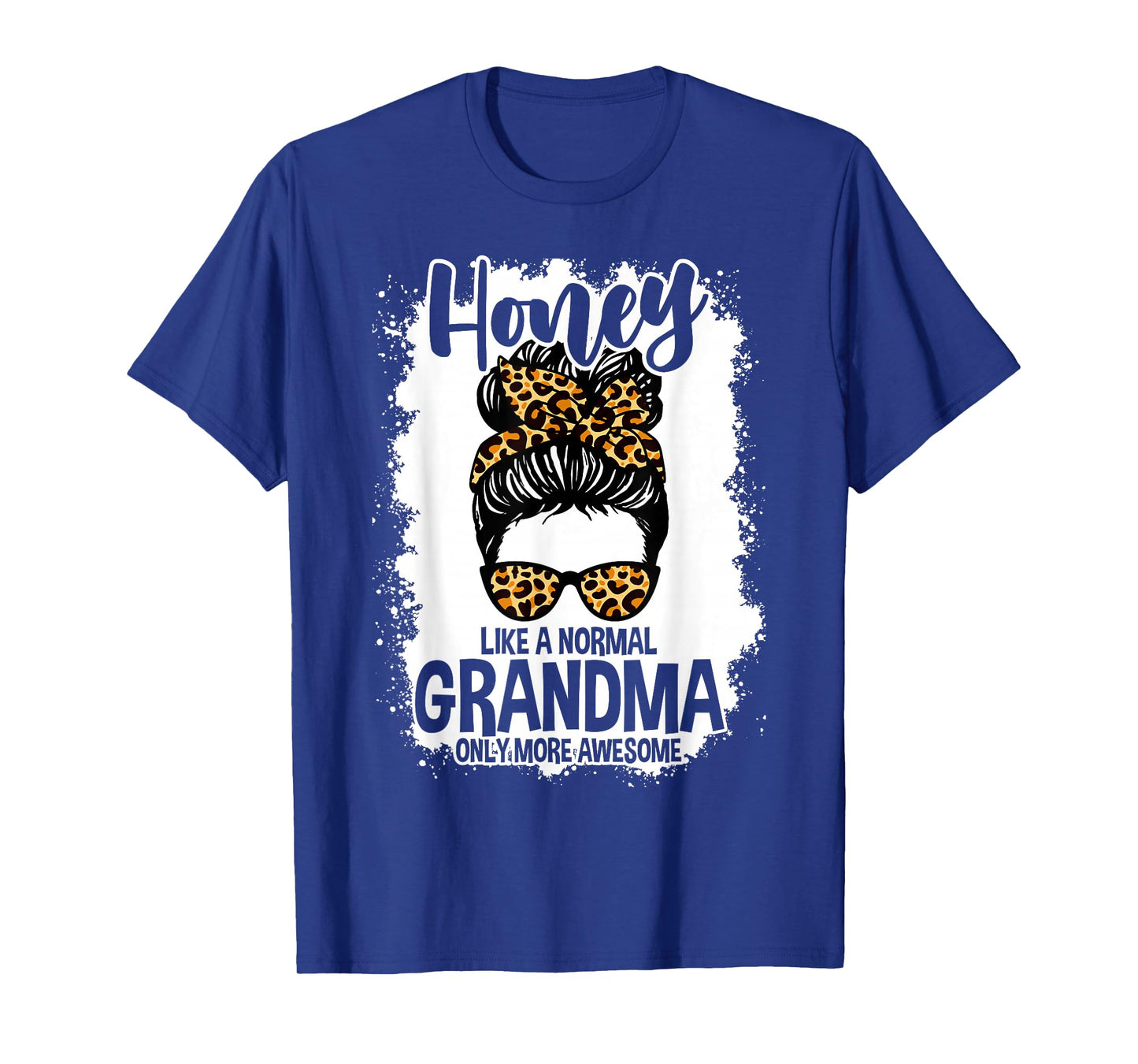 Honey Like A Normal Grandma Only More Awesome Messy Bun T-Shirt