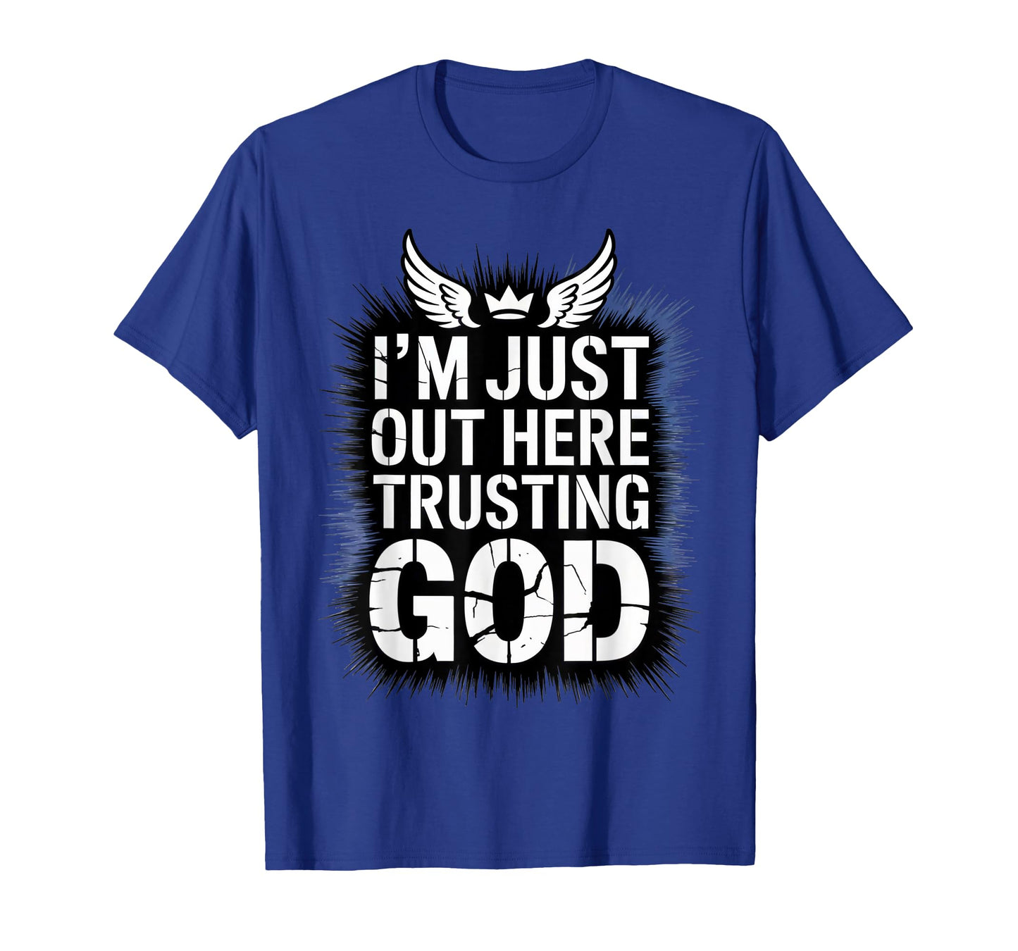 I'm just Out here Trusting God Christian Religious Faith T-Shirt