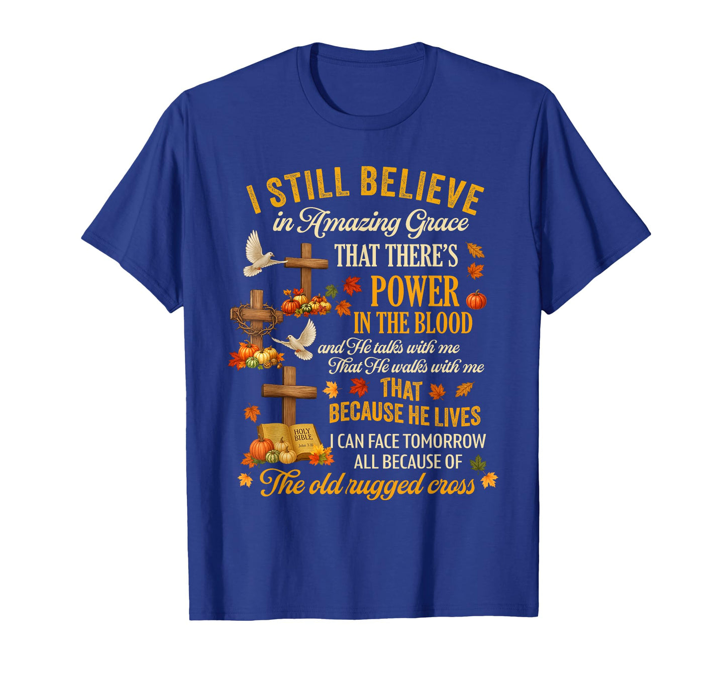 I Still Believe in Amazing Grace Power in The Blood Fall T-Shirt
