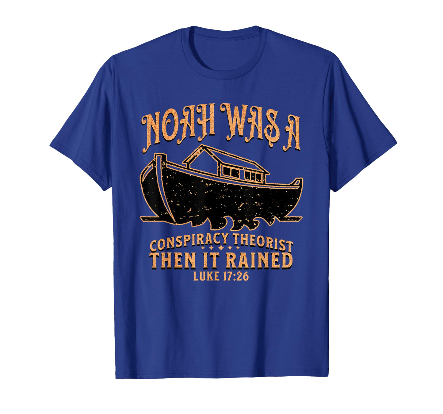 Vintage Noah Was A Conspiracy Theorist Then It Rained T-Shirt