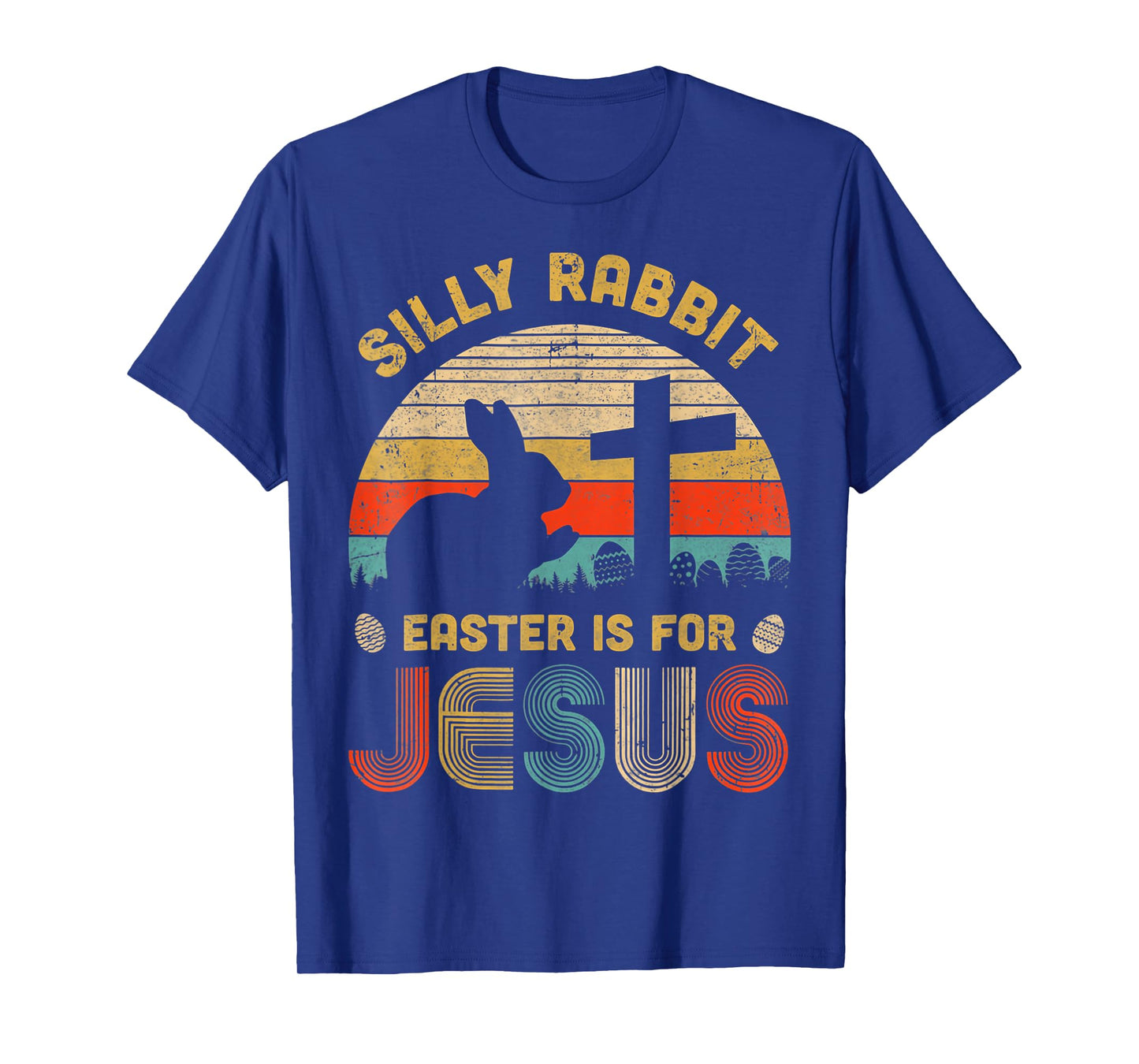 Silly Rabbit Easter is for Jesus Christian Religious T-Shirt