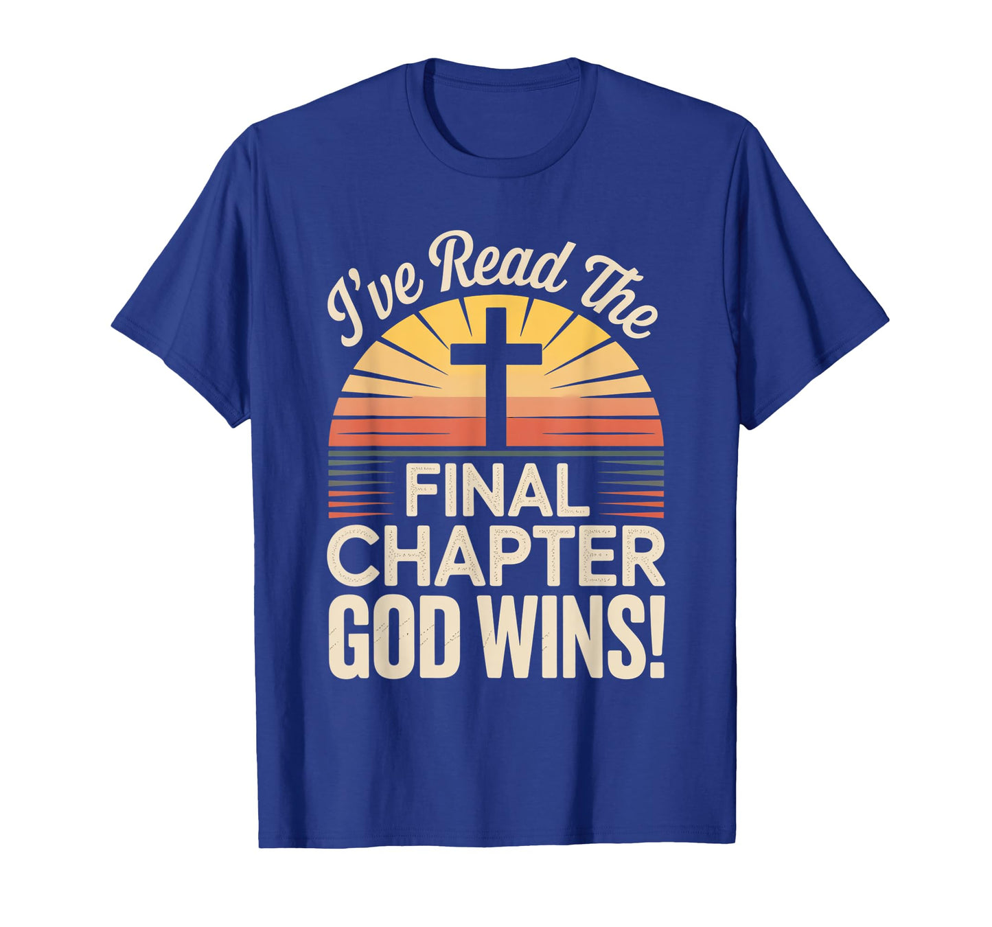 I've Read The Final Chapter God Wins Christian Faith T-Shirt