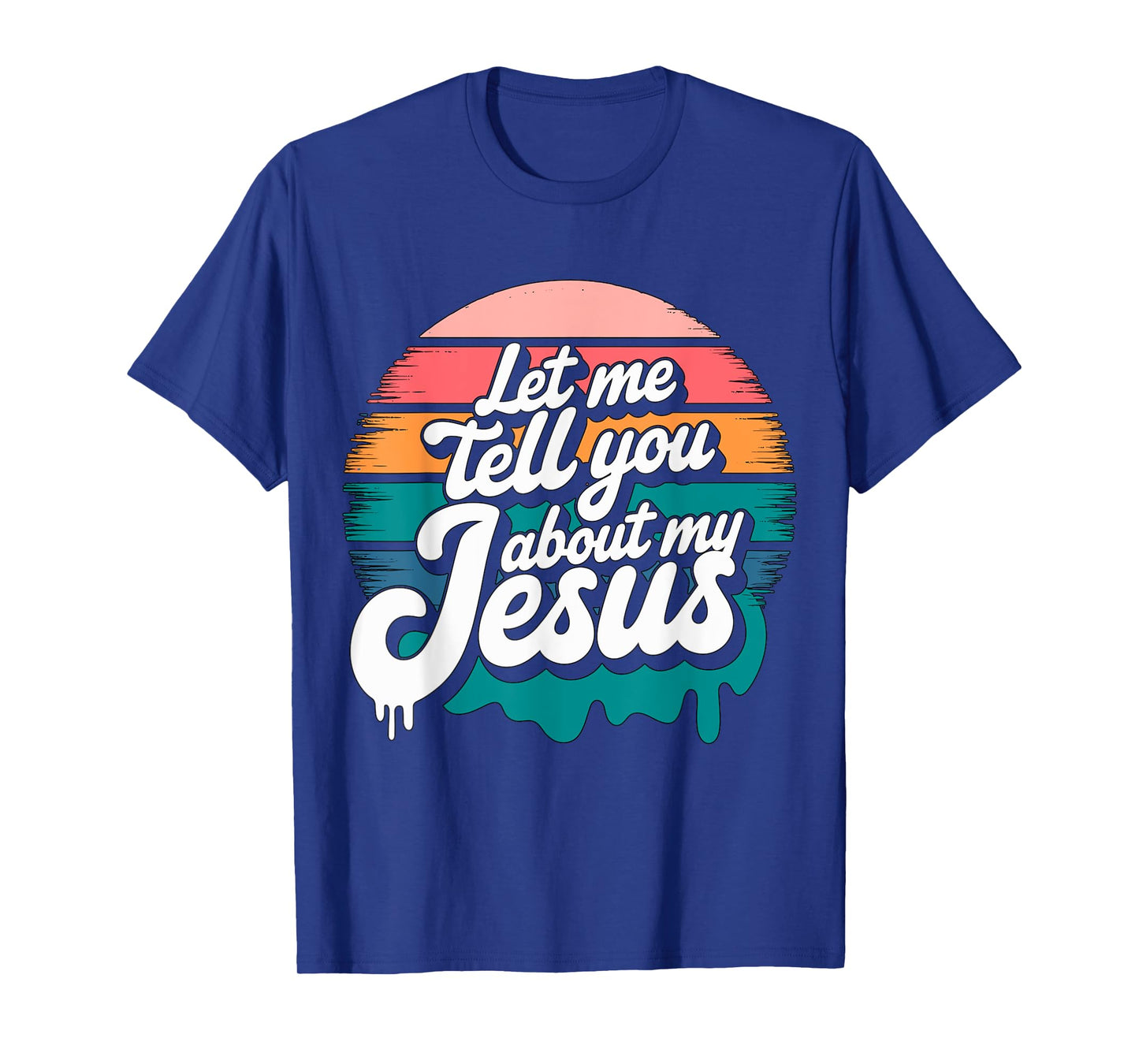 Let me tell you about my Jesus Christian Religious T-Shirt