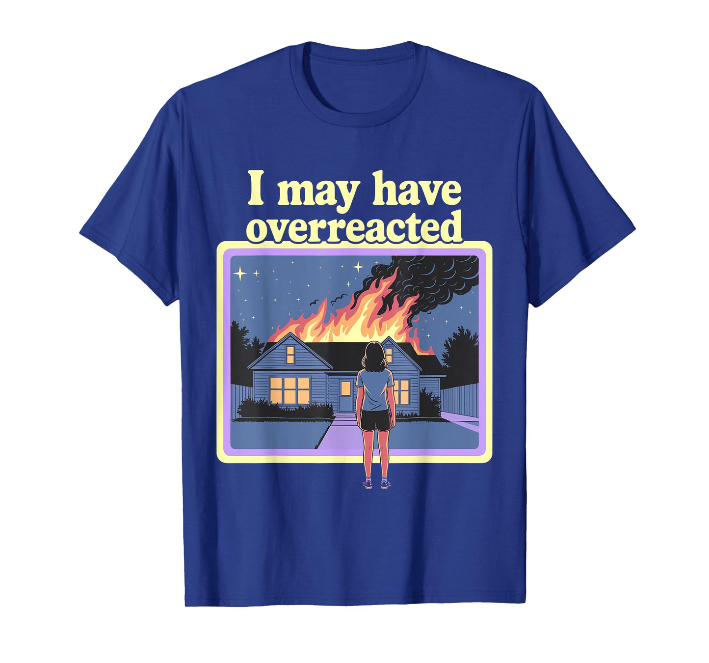 I May Have Overreacted Dark Humor Retro Fire Scene T-Shirt