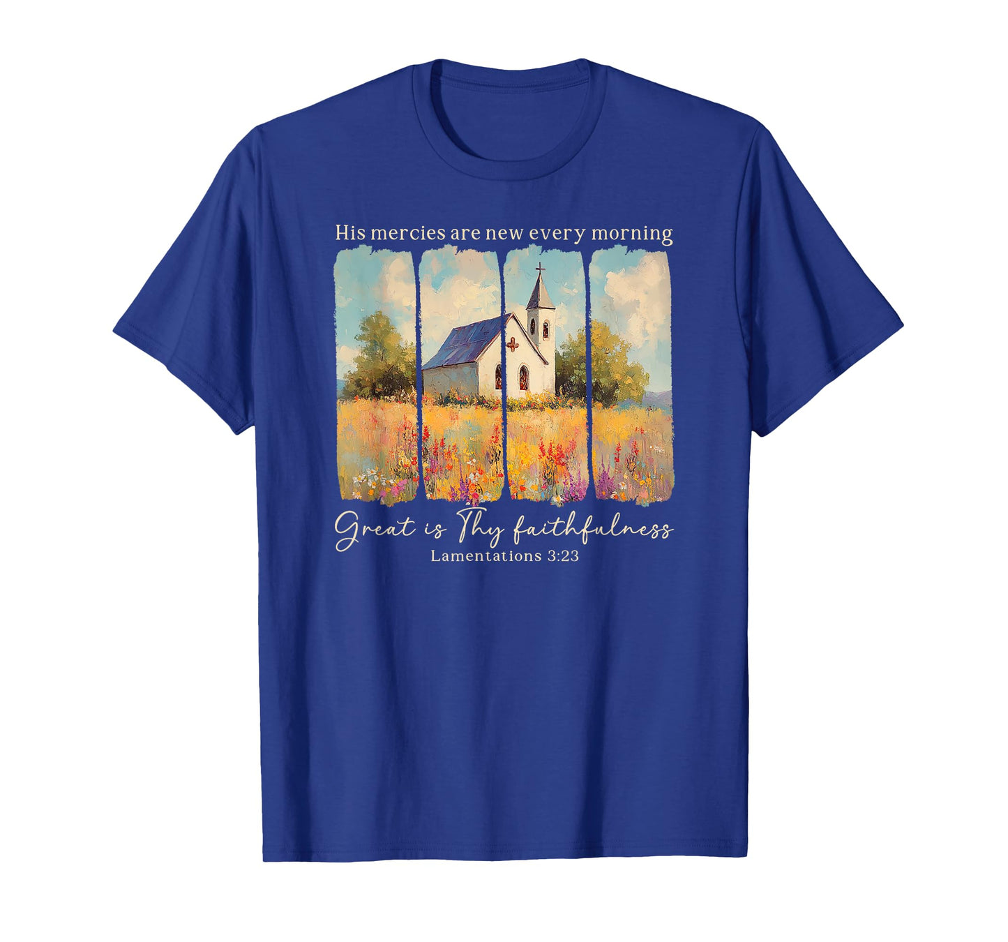 His Mercies Are New Every Morning Great Is Thy Faithfulness T-Shirt