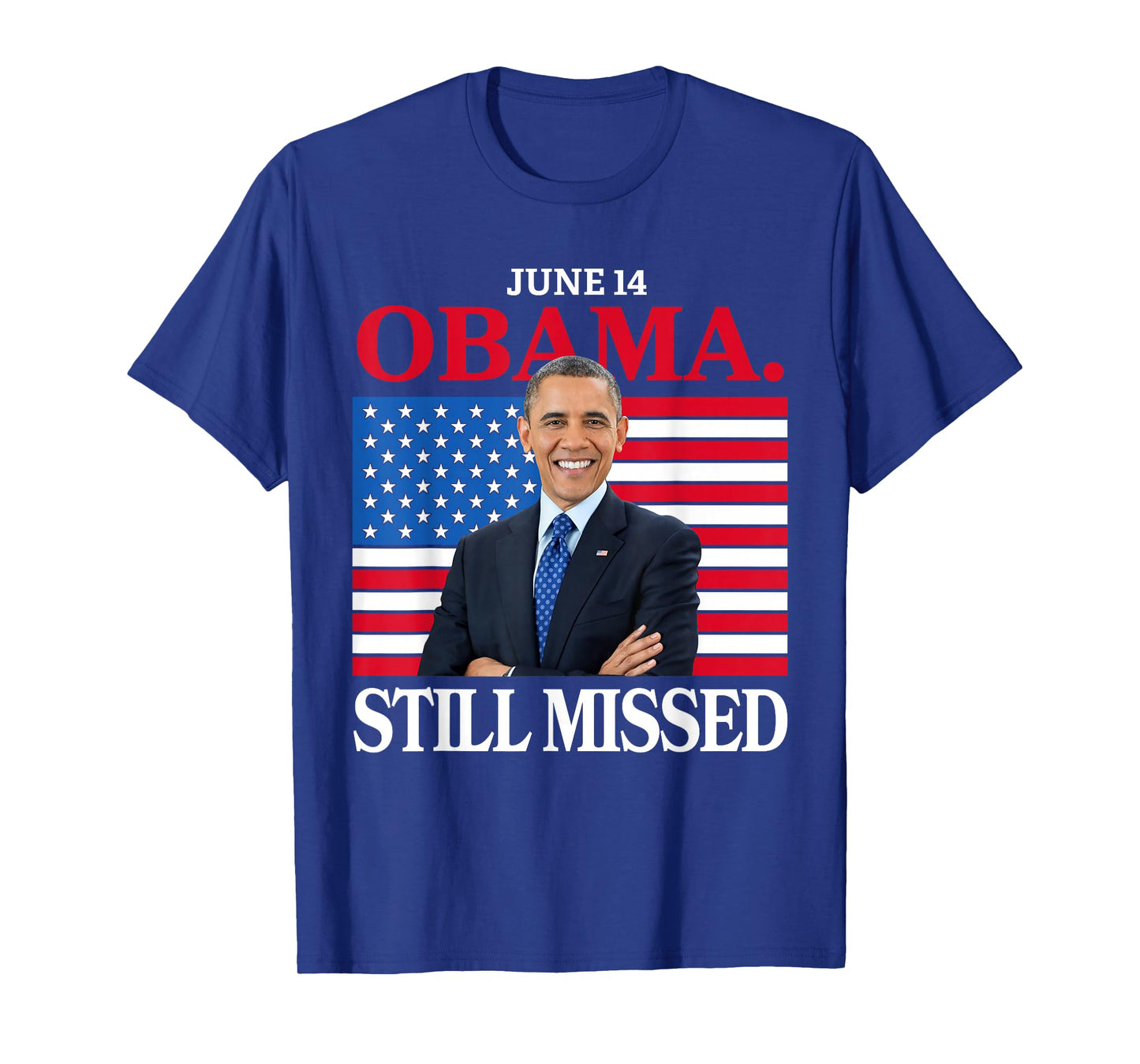 Obama Day, June 14 Obama Still Missed Appreciation T-Shirt