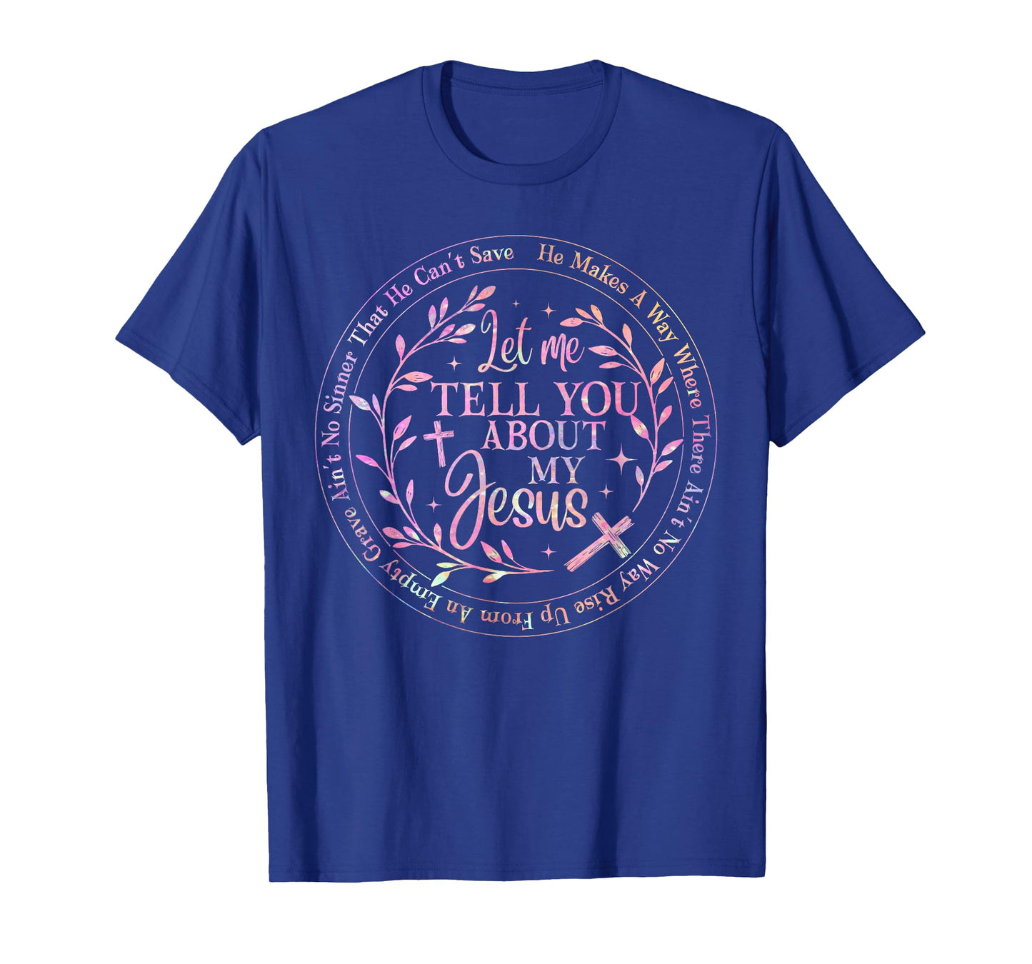 Let Me Tell You About My Jesus God Christian Men Women T-Shirt