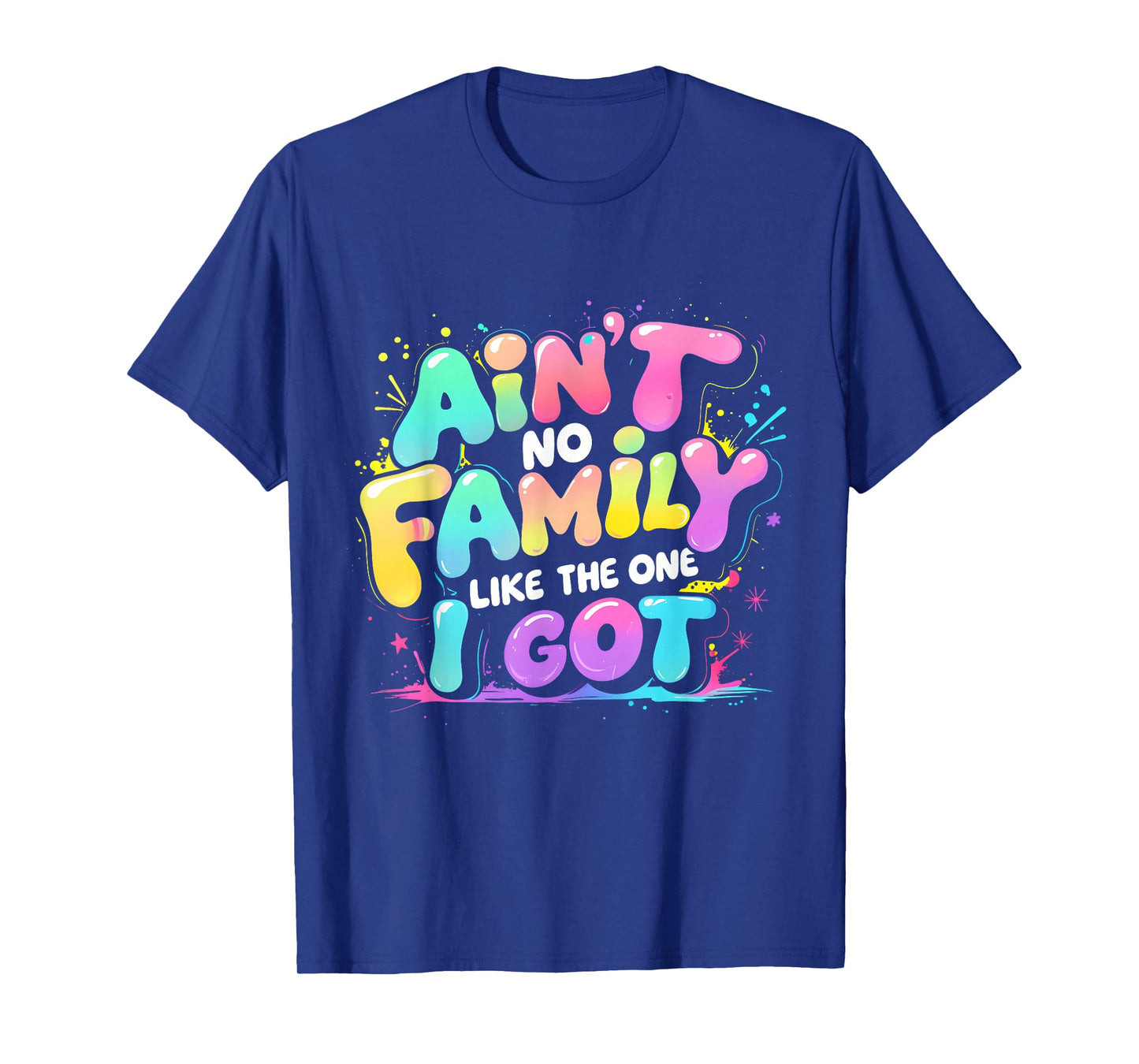 Ain't No Family Like The One I Got Retro Quote Tee T-Shirt