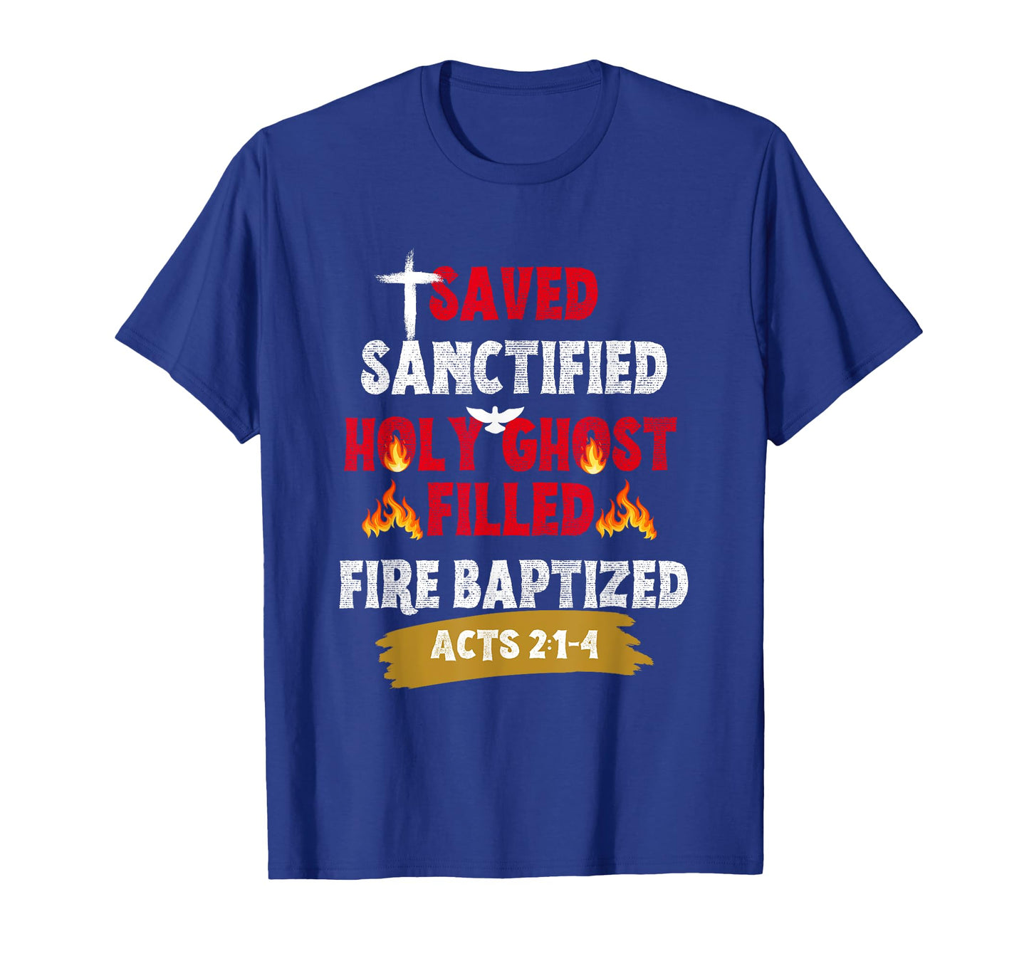 Saved Sanctified Holy Ghost Filled Fired Baptized Pentecost T-Shirt