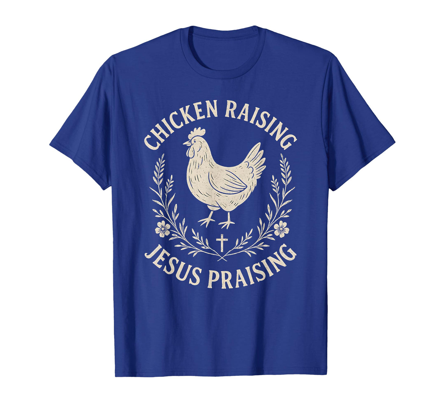Chicken Raising Jesus PraisingāRustic christian Faith Farm T-Shirt