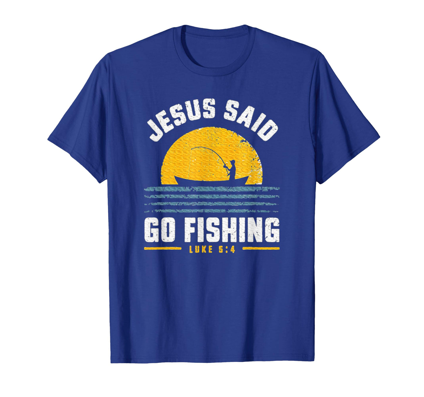 Jesus Christ Said Go Fishing Faith Fisherman Funny Quotes T-Shirt