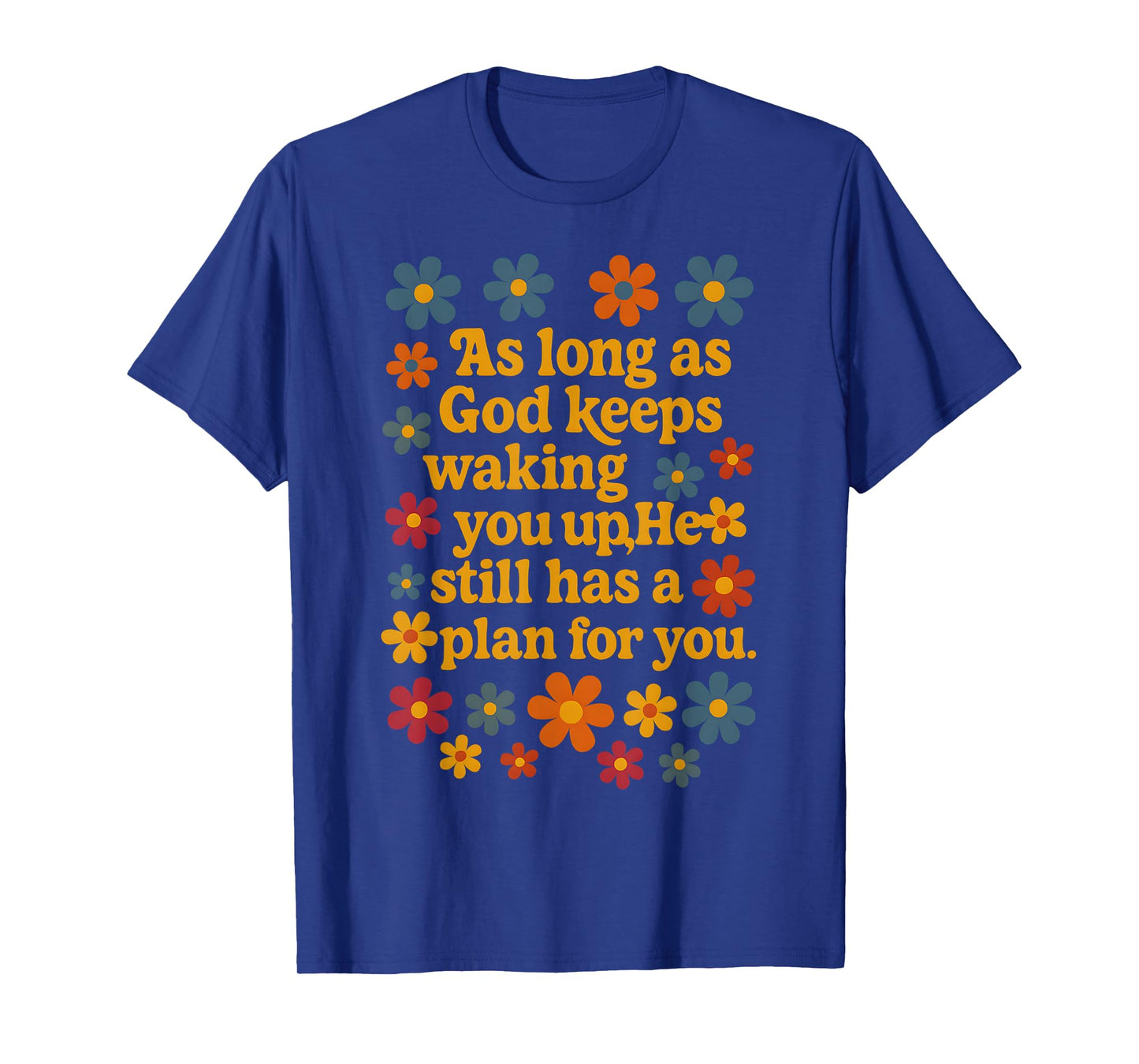 God He Still Has A Plan For You Bible Faith Jesus T-Shirt