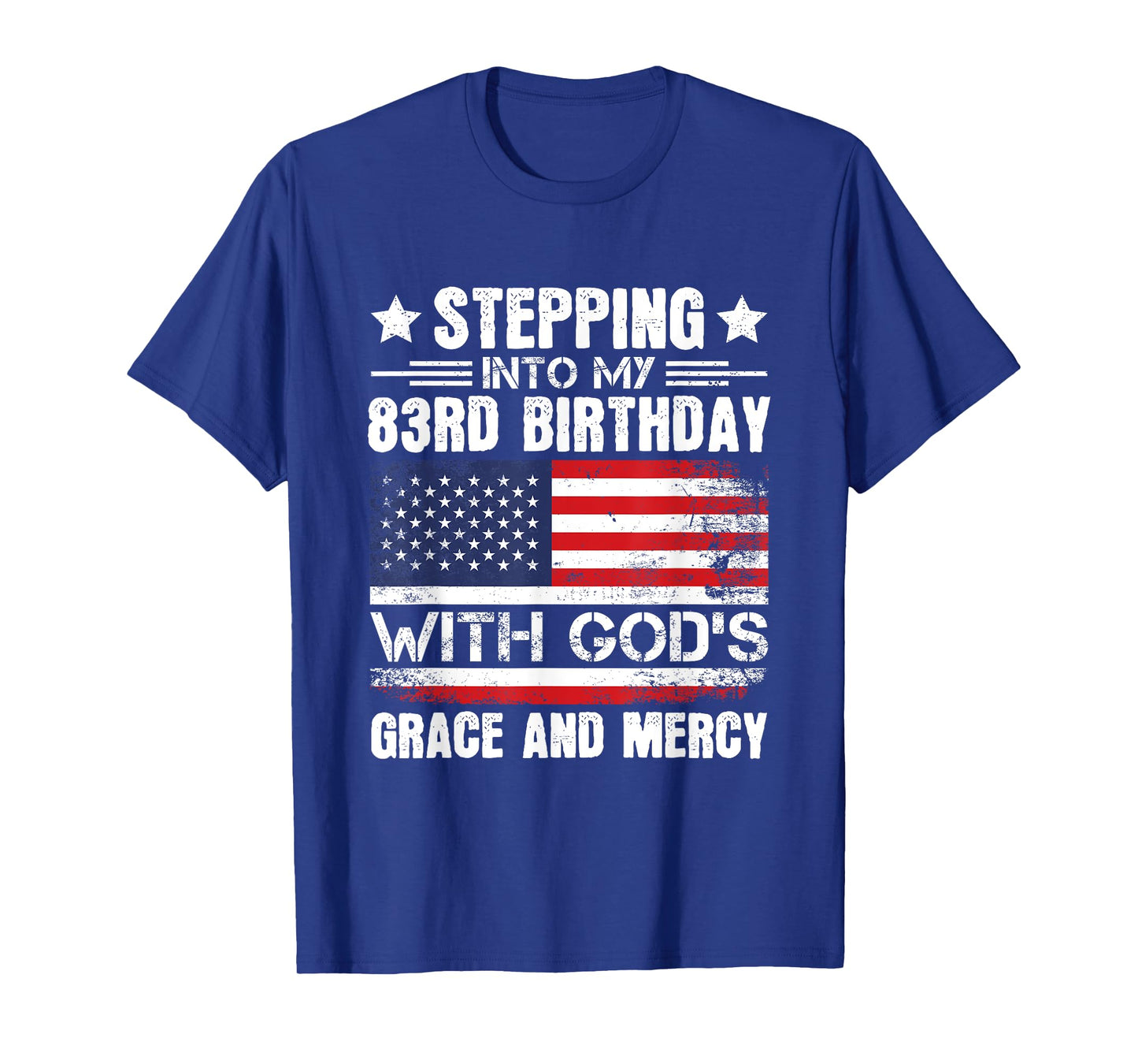 Stepping Into My 83rd Birthday with Gods Grace and Mercy T-Shirt