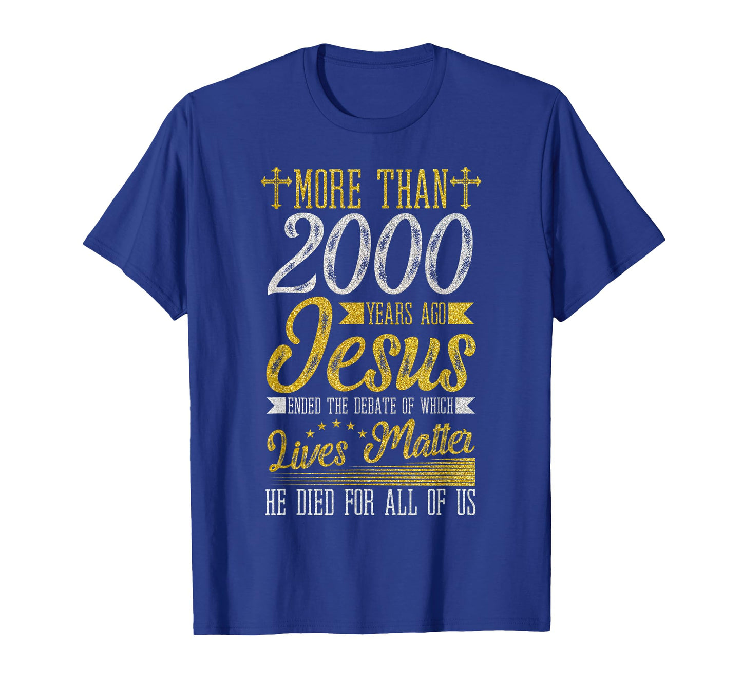 Jesus Died For All Of Us, Ending Which Lives Matter Christ T-Shirt