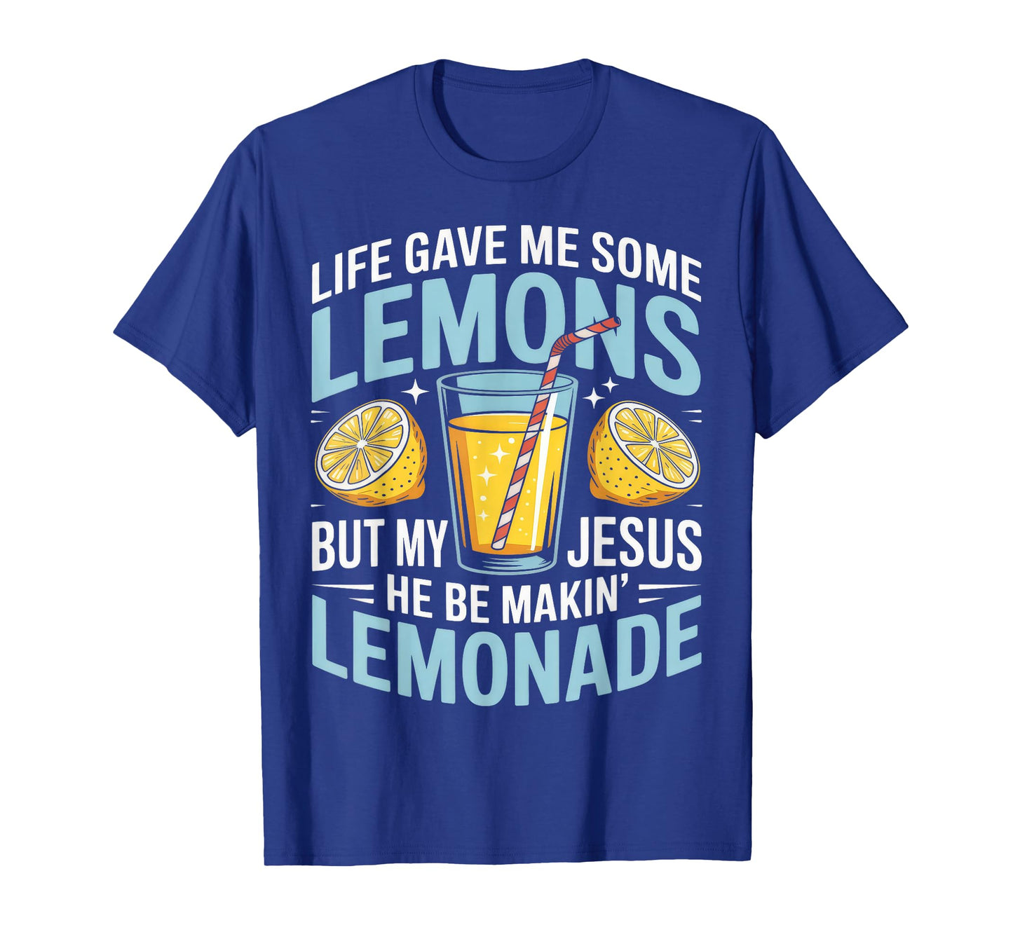 Funny Life Gave Me Some Lemon But My Jesus T-Shirt