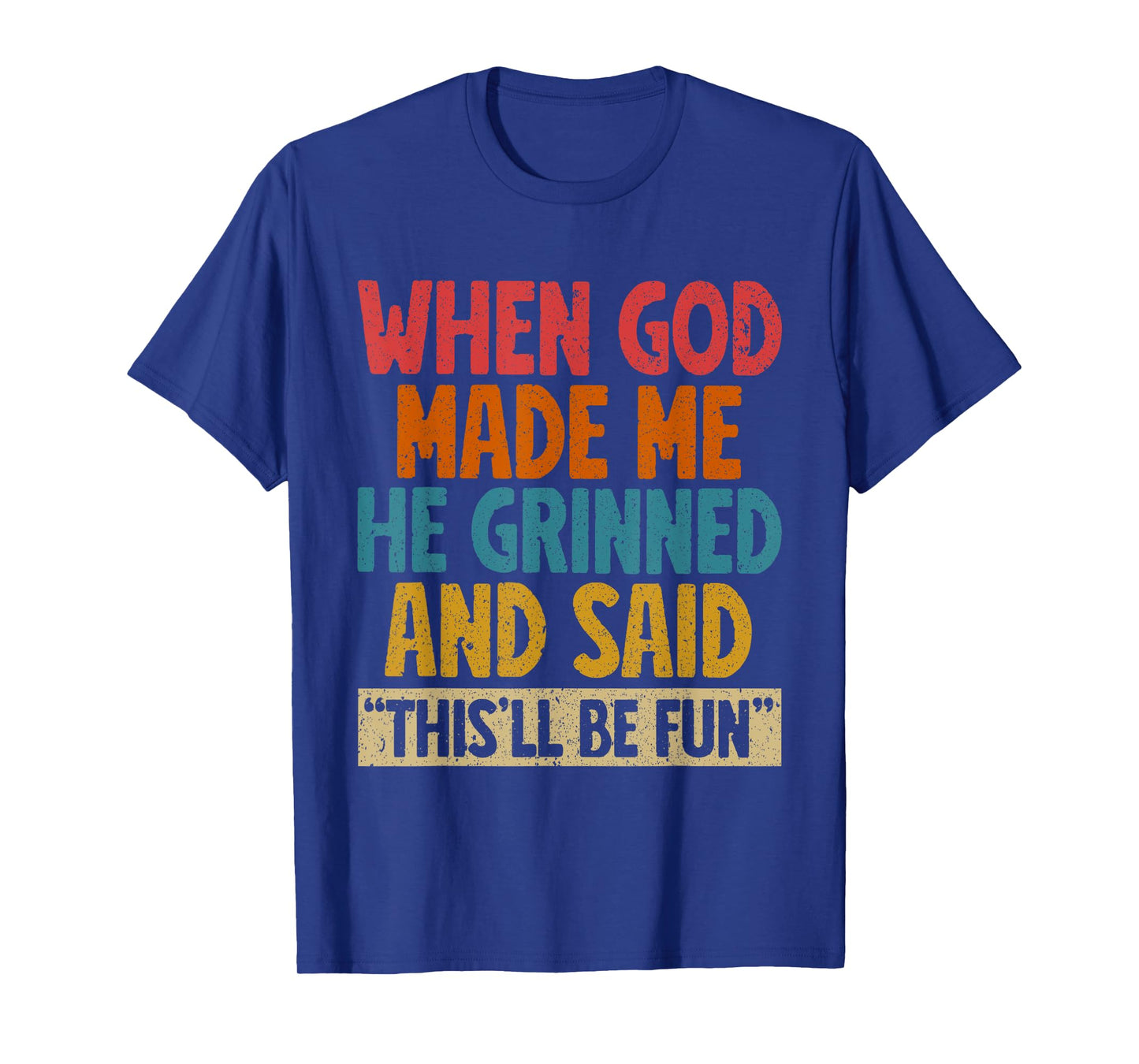 When God Made Me He Said This'll Be Fun Christian Church T-Shirt