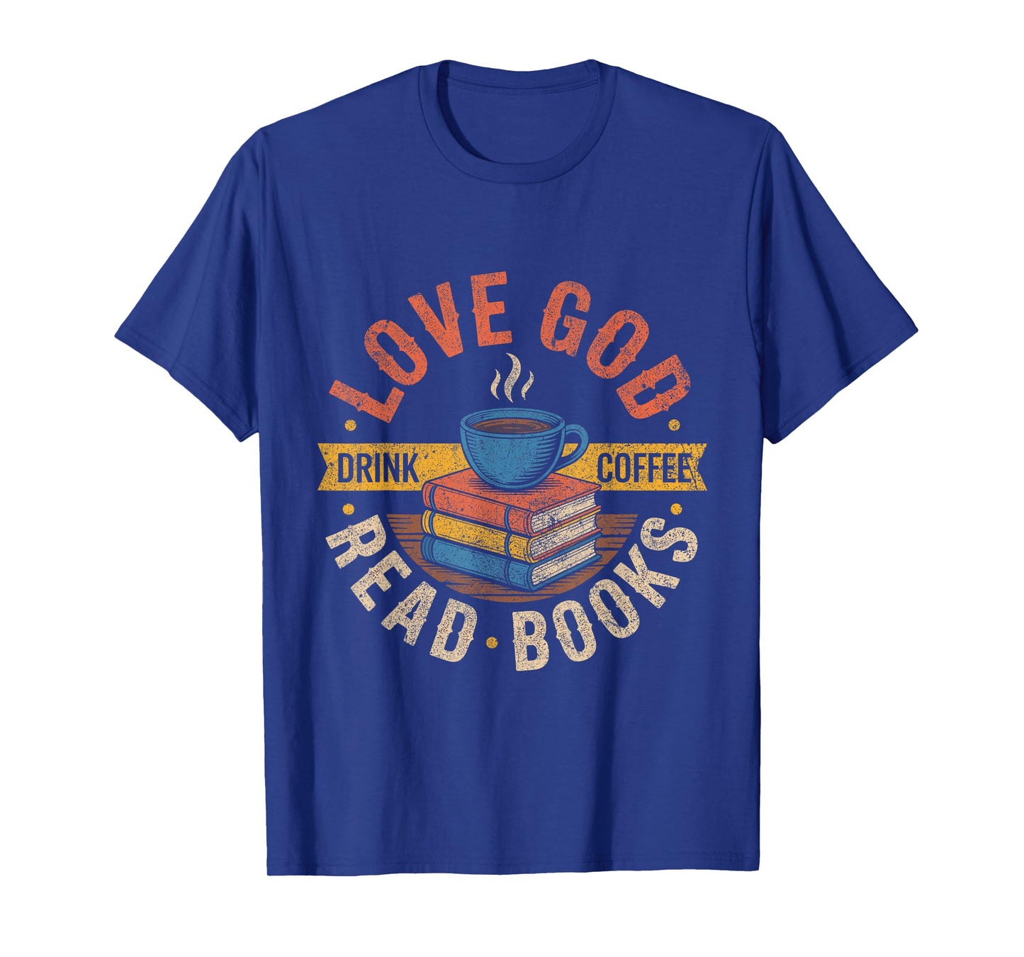 Love God Drink Coffee Read Books Lovers Mother's day T-Shirt
