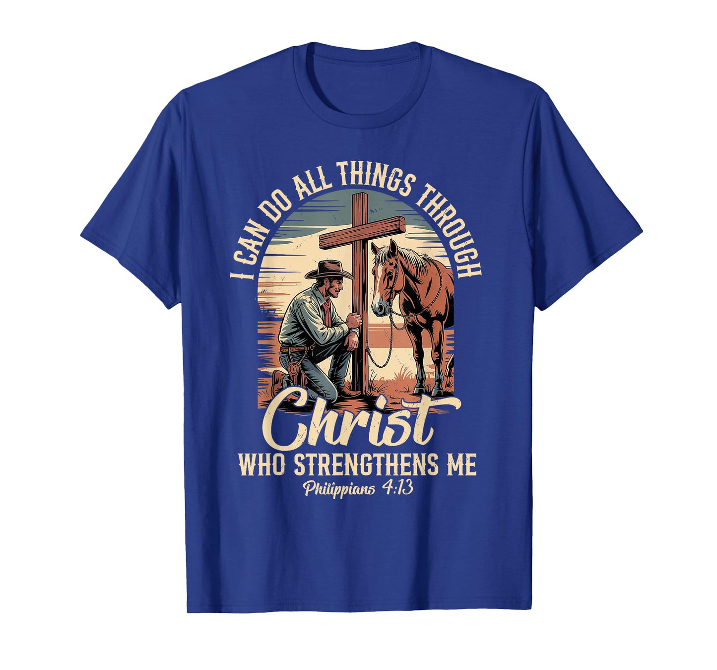 I Can Do All Things Through Christ Cowboy Christian Faith T-Shirt