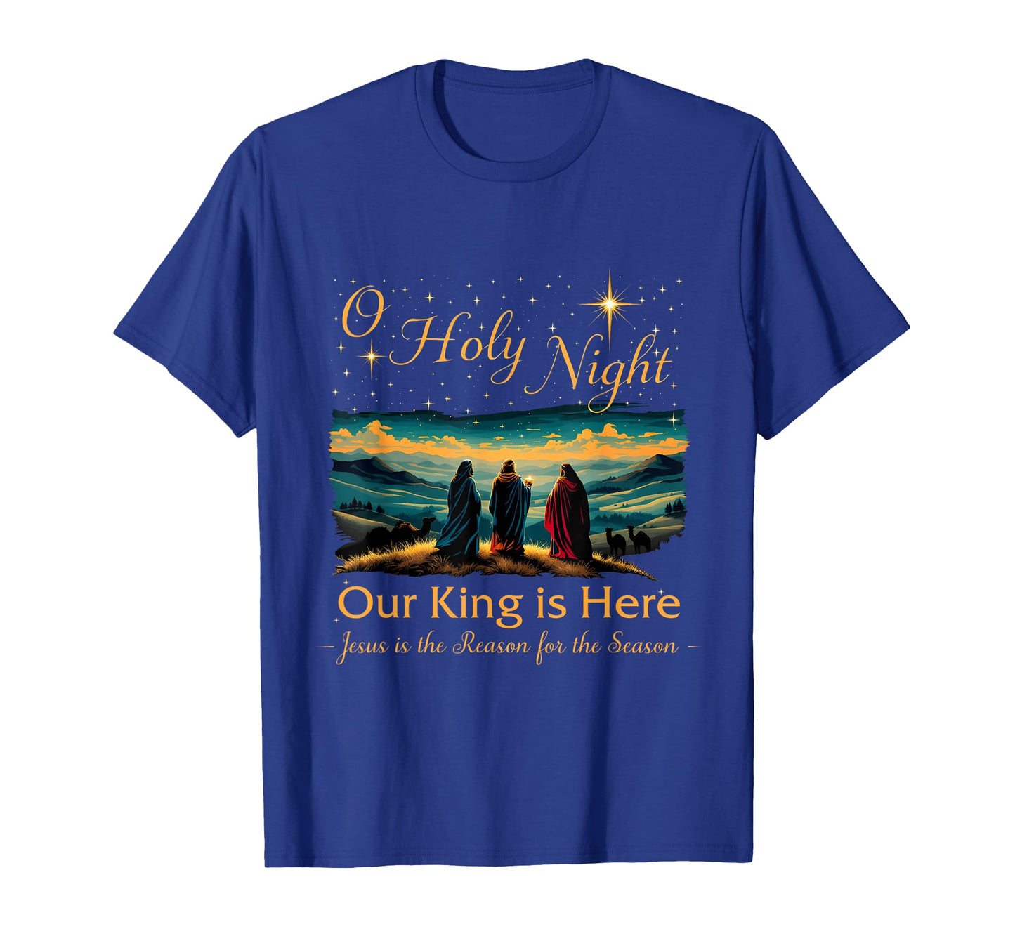 Jesus is the Reason Christian O Holy Night Our King Is Here T-Shirt