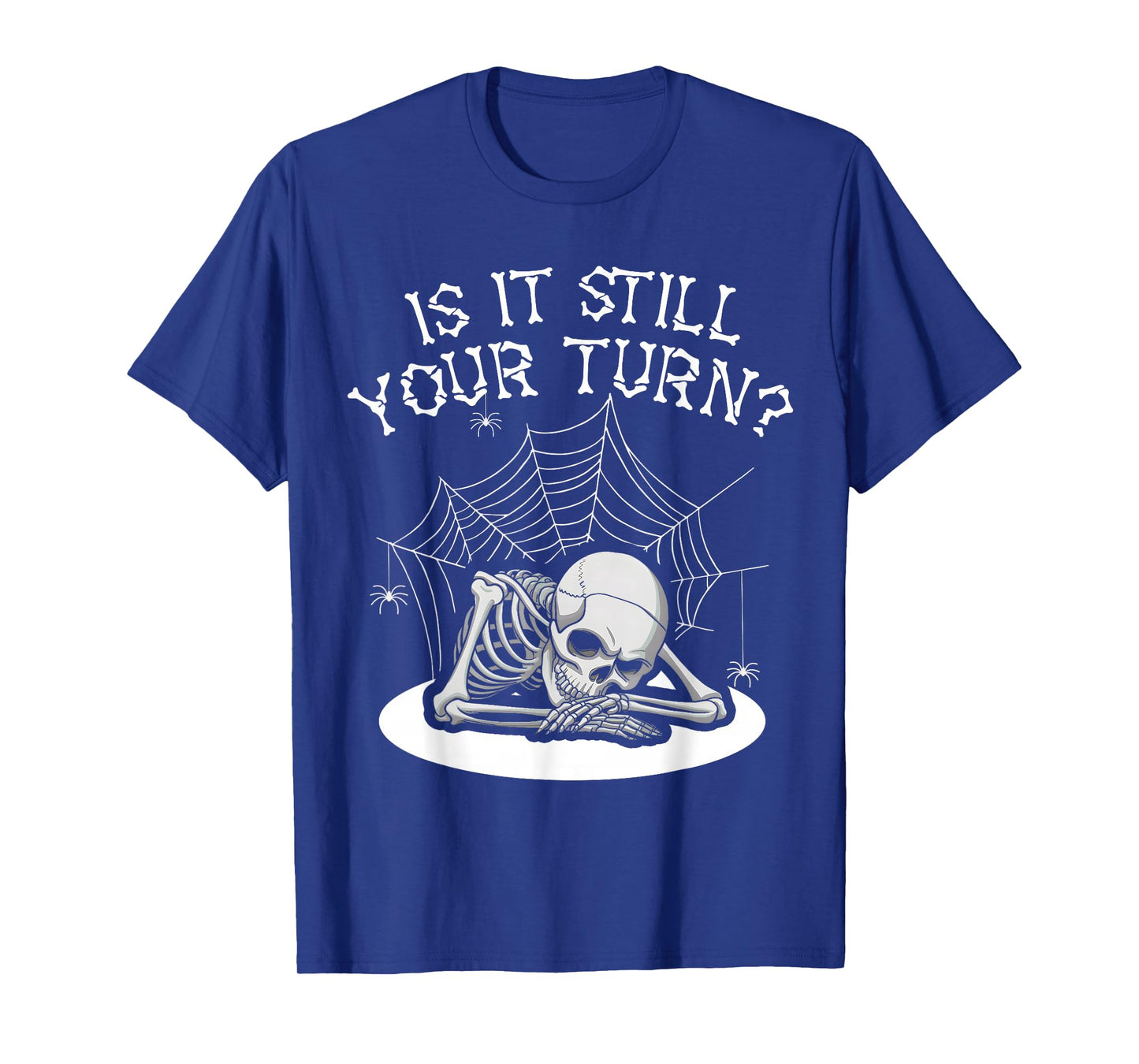 Funny Board Game Card is It Still Your Turn Game Nights T-Shirt