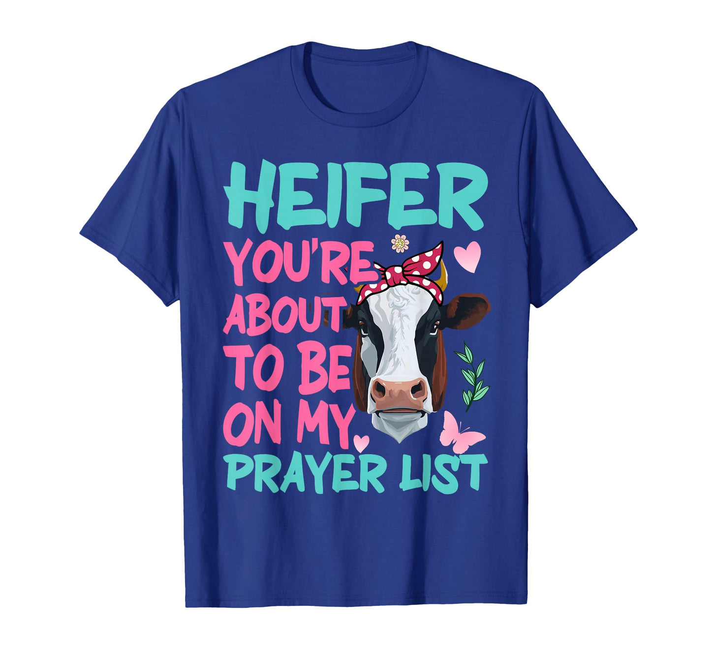 Heifer Please Funny Prayer List Southern Christian Country T-Shirt