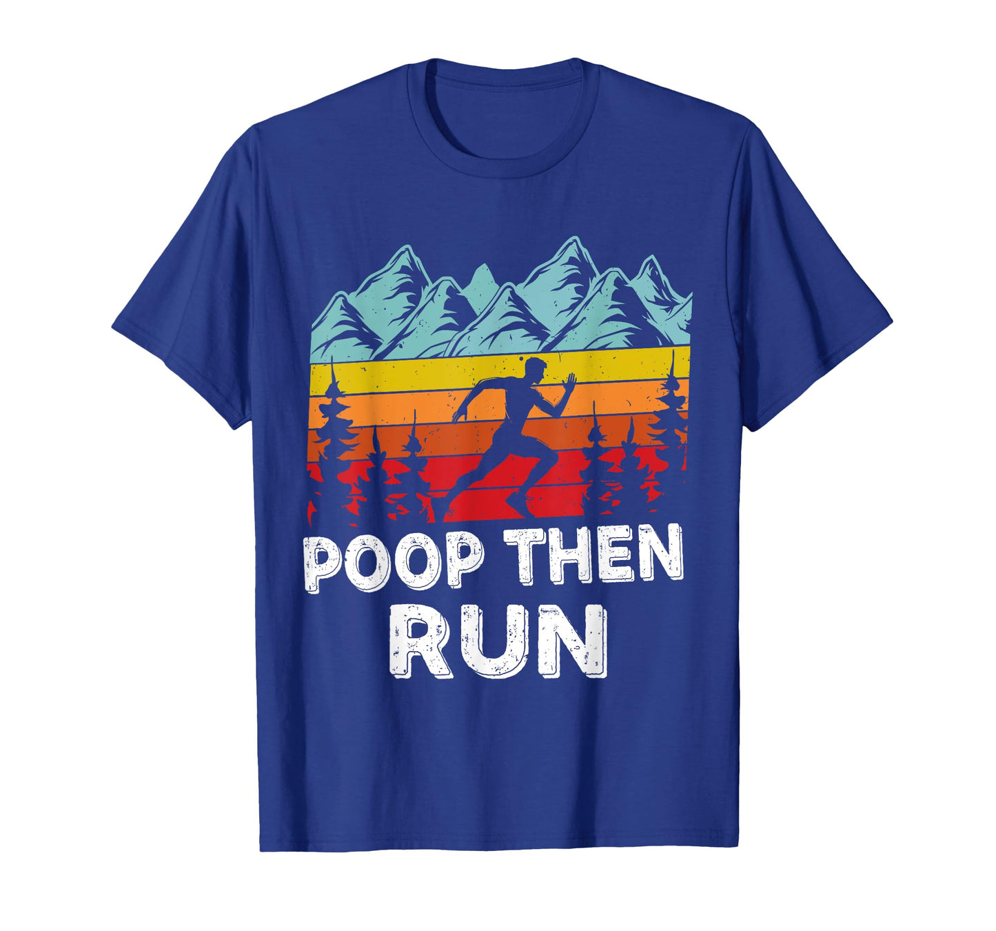 Poop Then Run Funny running Quotes for Marathon runners T-Shirt