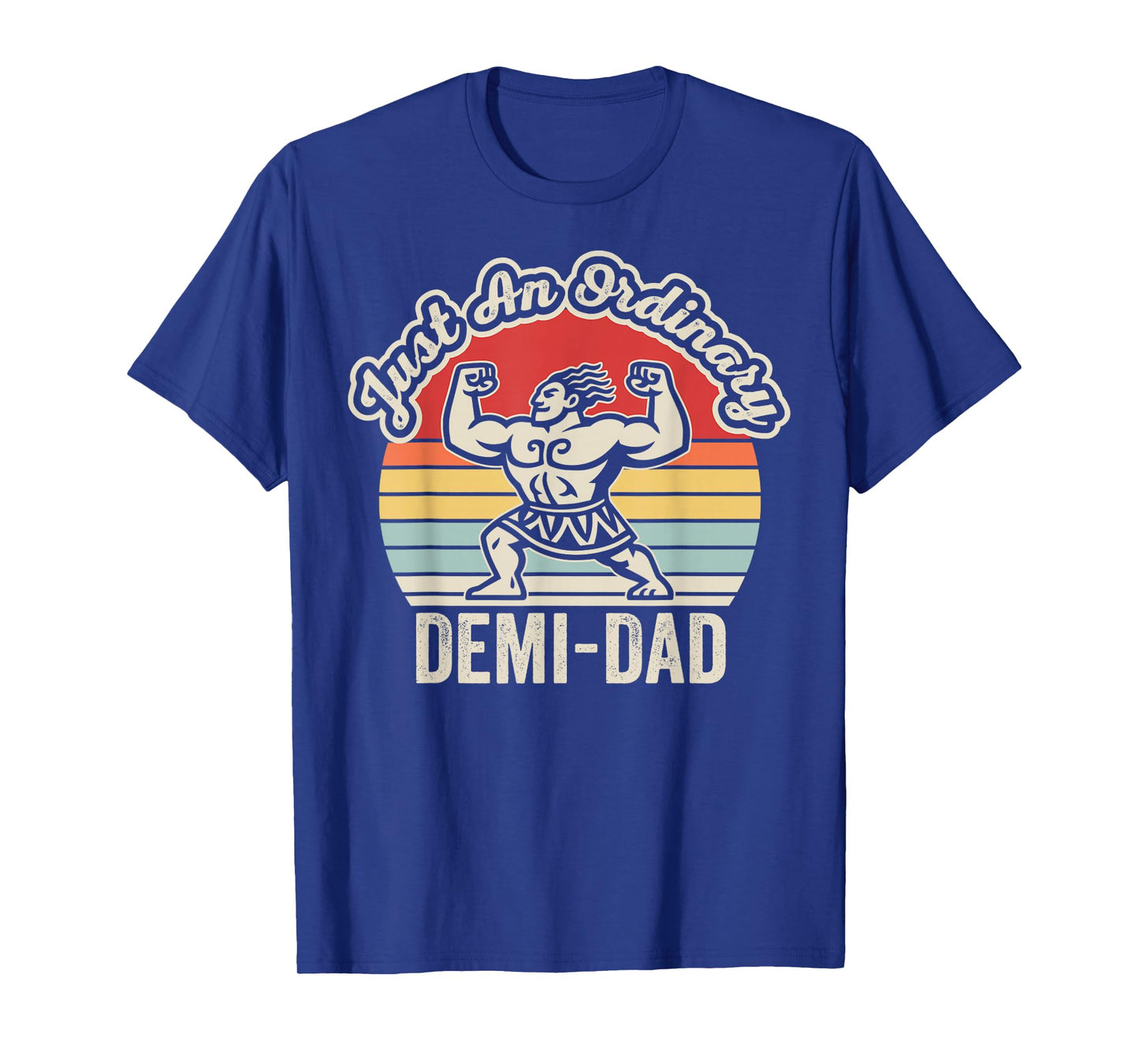 Just an Ordinary Demi-Dad Bold Art T-Shirt