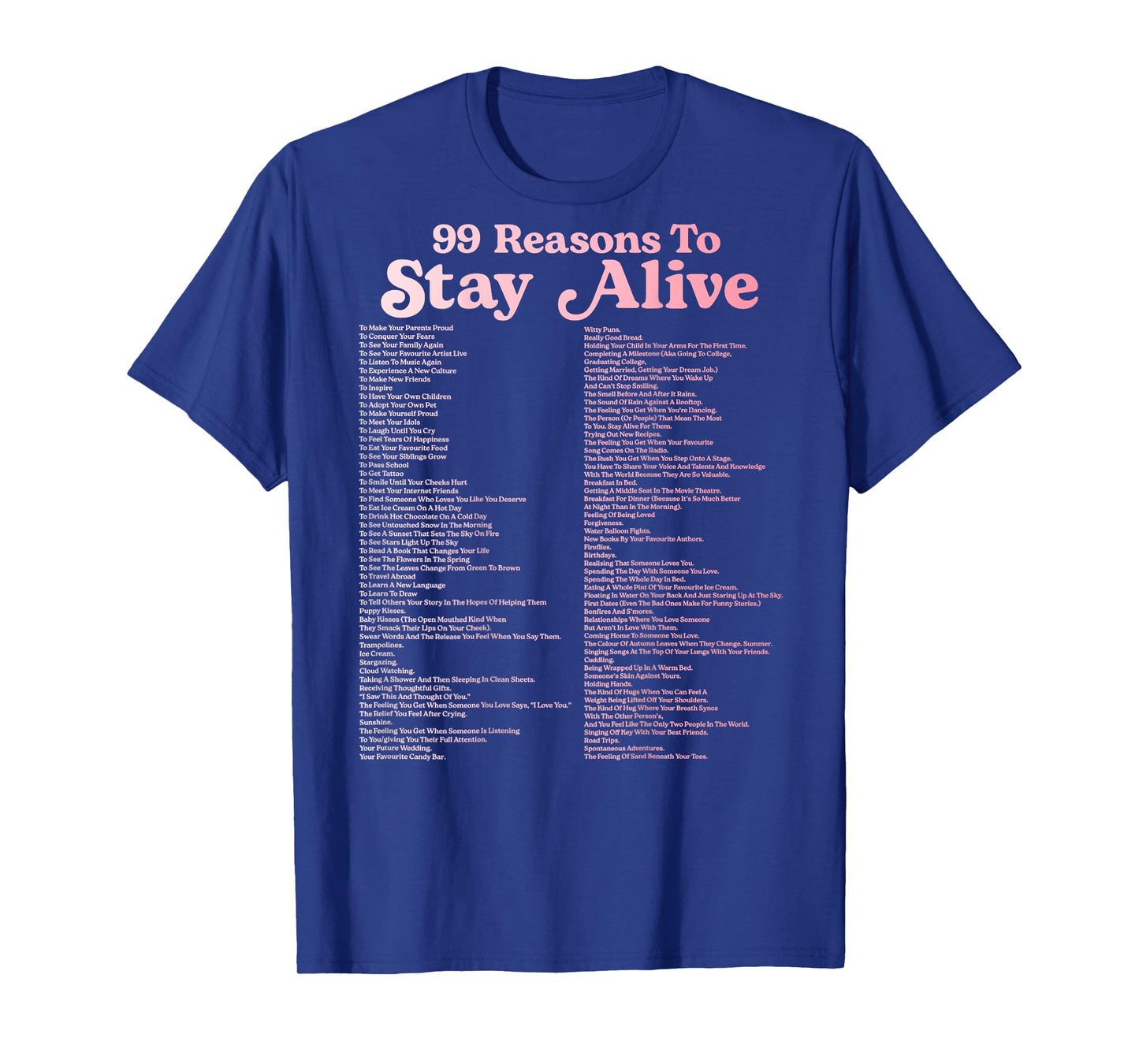 99 Reasons To Stay Alive Mental Health Cute Positive (BACK) T-Shirt