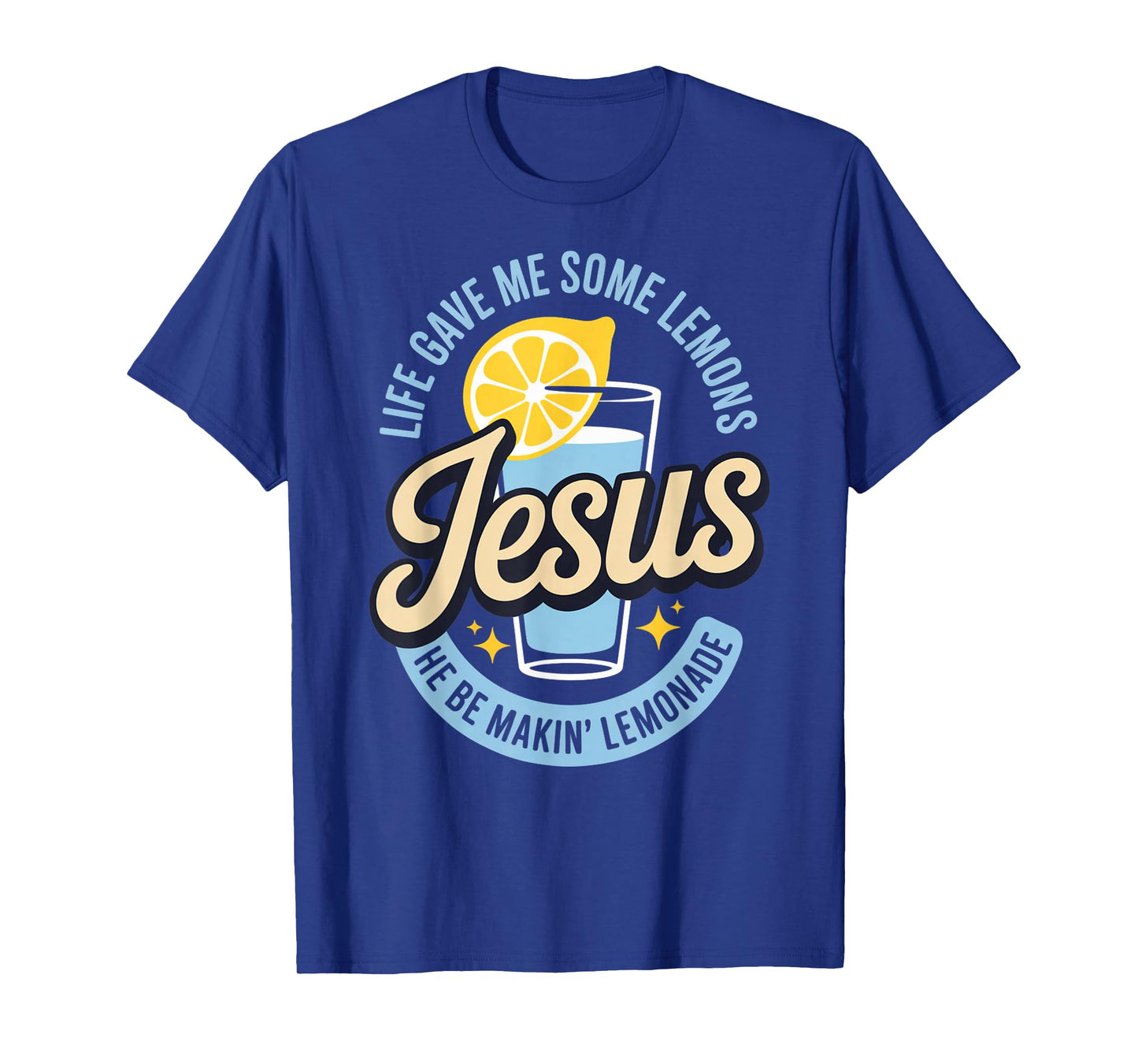 Life Gave Me Some Lemons Jesus He Be Makin Lemonade T-Shirt