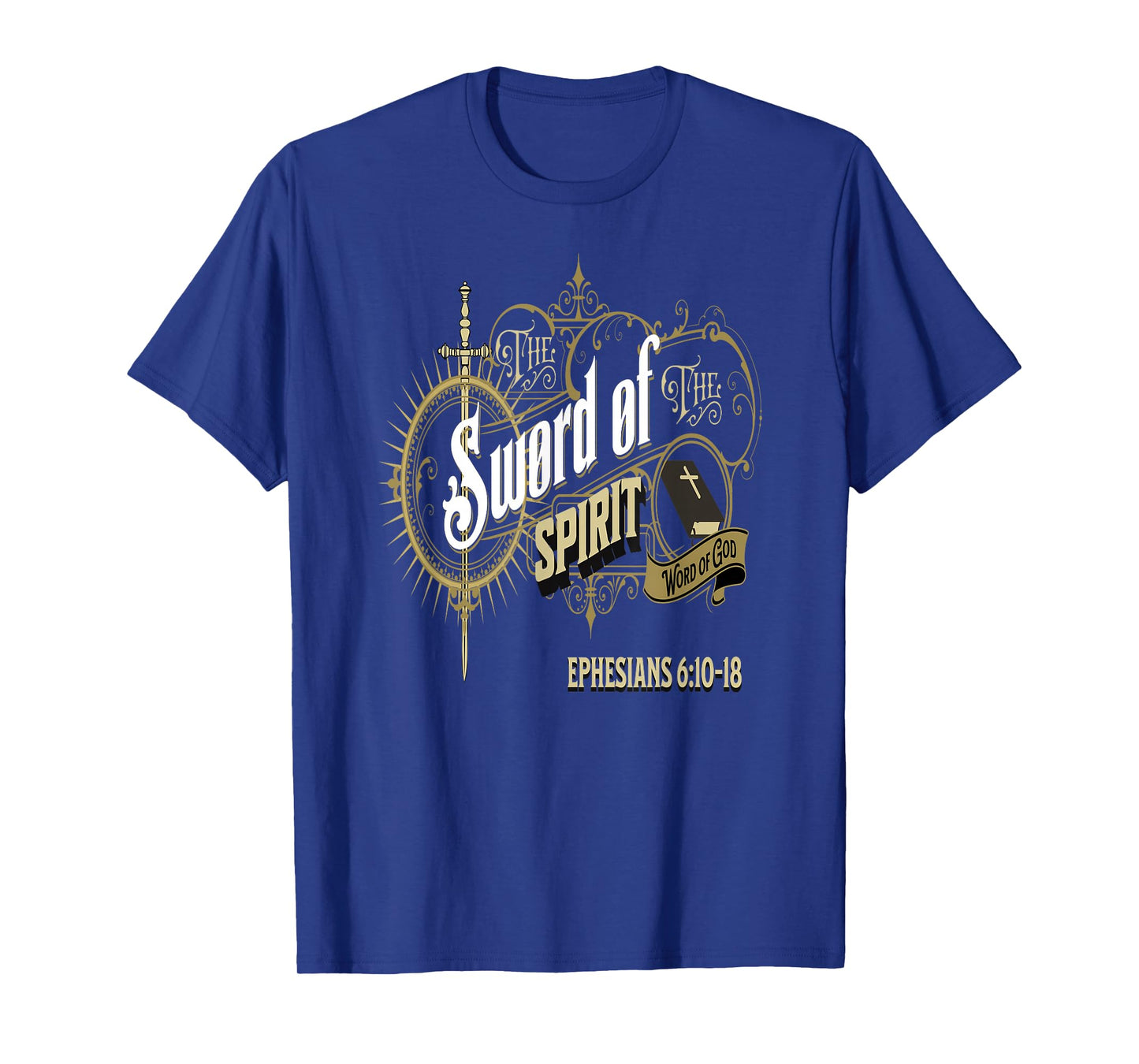 The Sword of the Spirit The Word of God Ephesians 6:10-18 T-Shirt