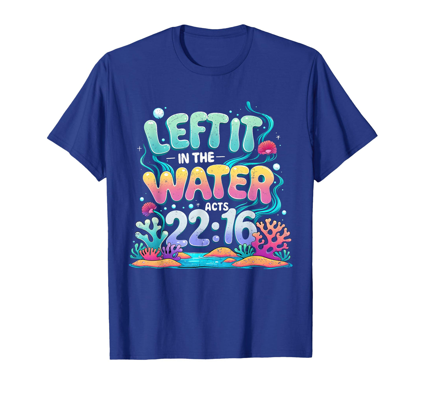 Left It in The Water Bible Verse Baptism Floral Art T-Shirt