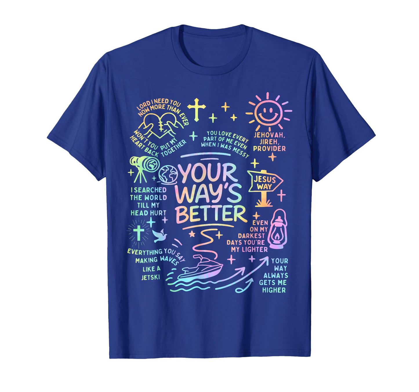 Your Way’s Better Bible Verse Jesus Way Faith Christian God T-Shirt