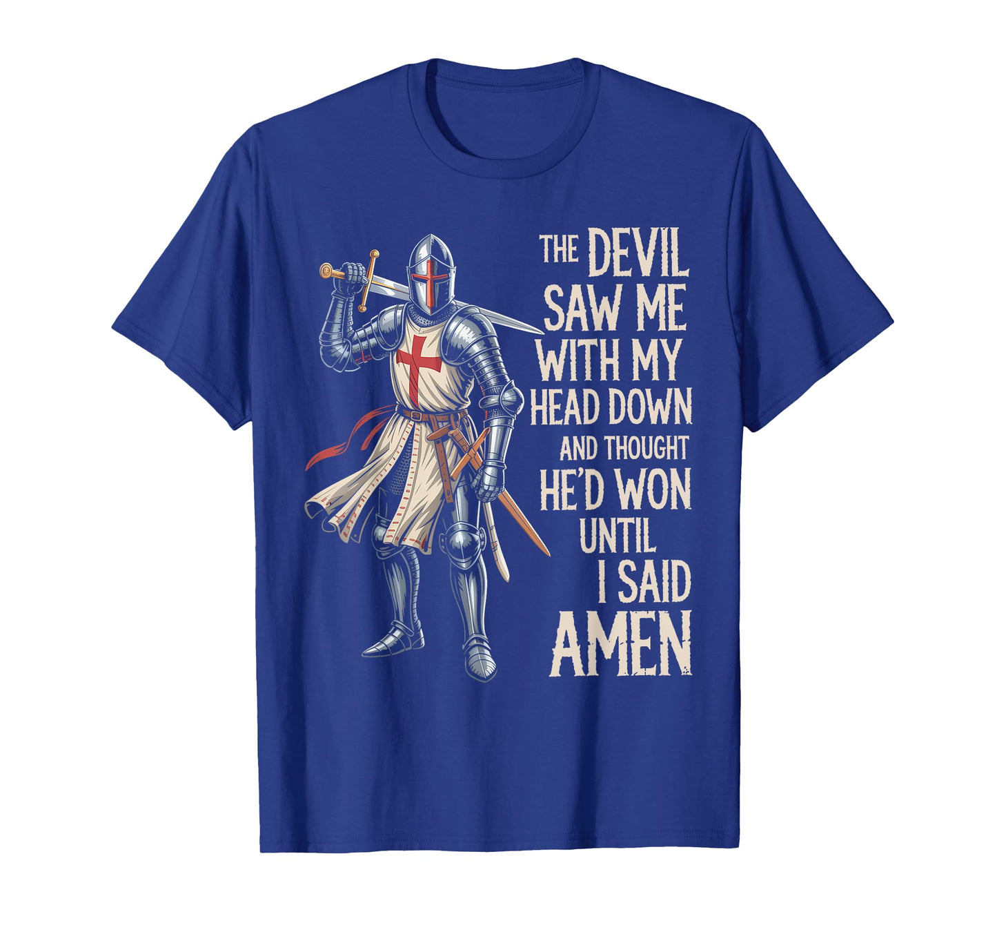 Knight Templar Christian Warrior Of God Devil I Said Amen T-Shirt
