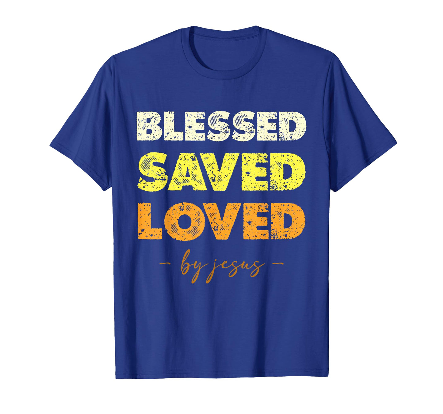 Blessed Saved Loved by Jesus Spiritual Message T-Shirt