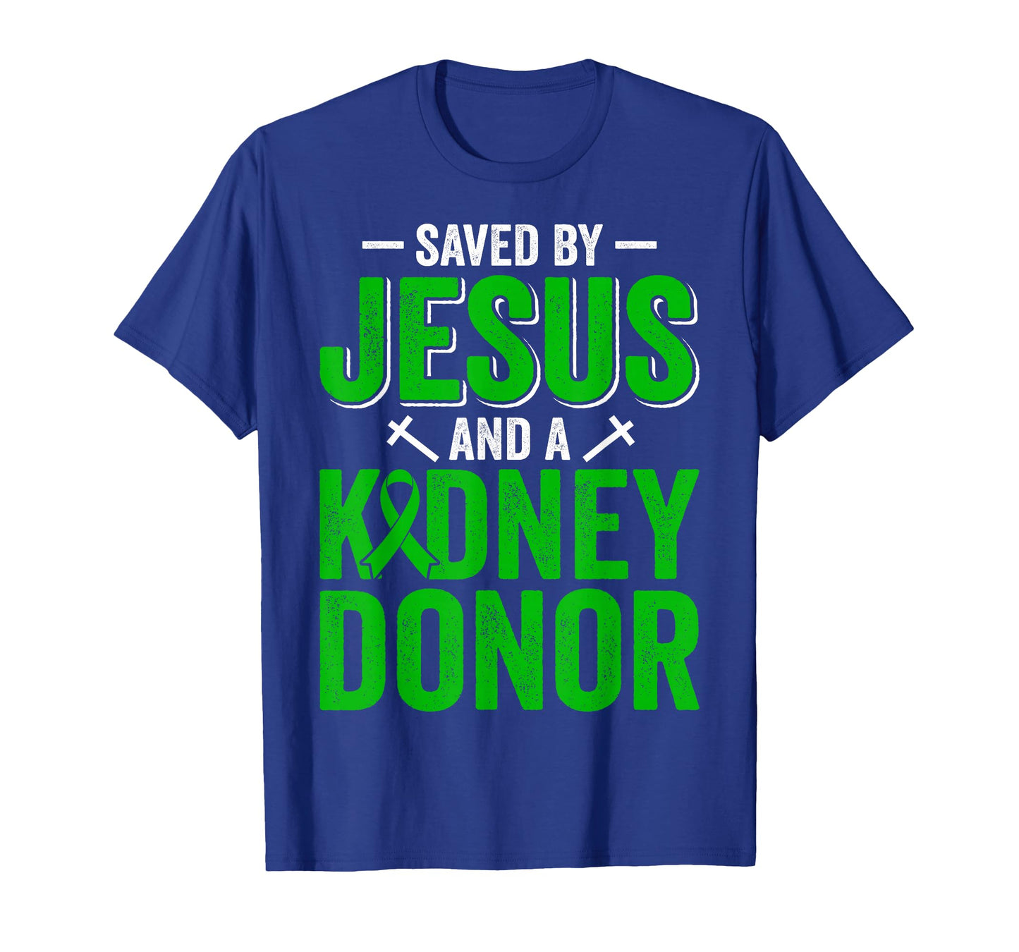 Saved by Jesus and A Kidney Donor Faith Organ Transplant T-Shirt
