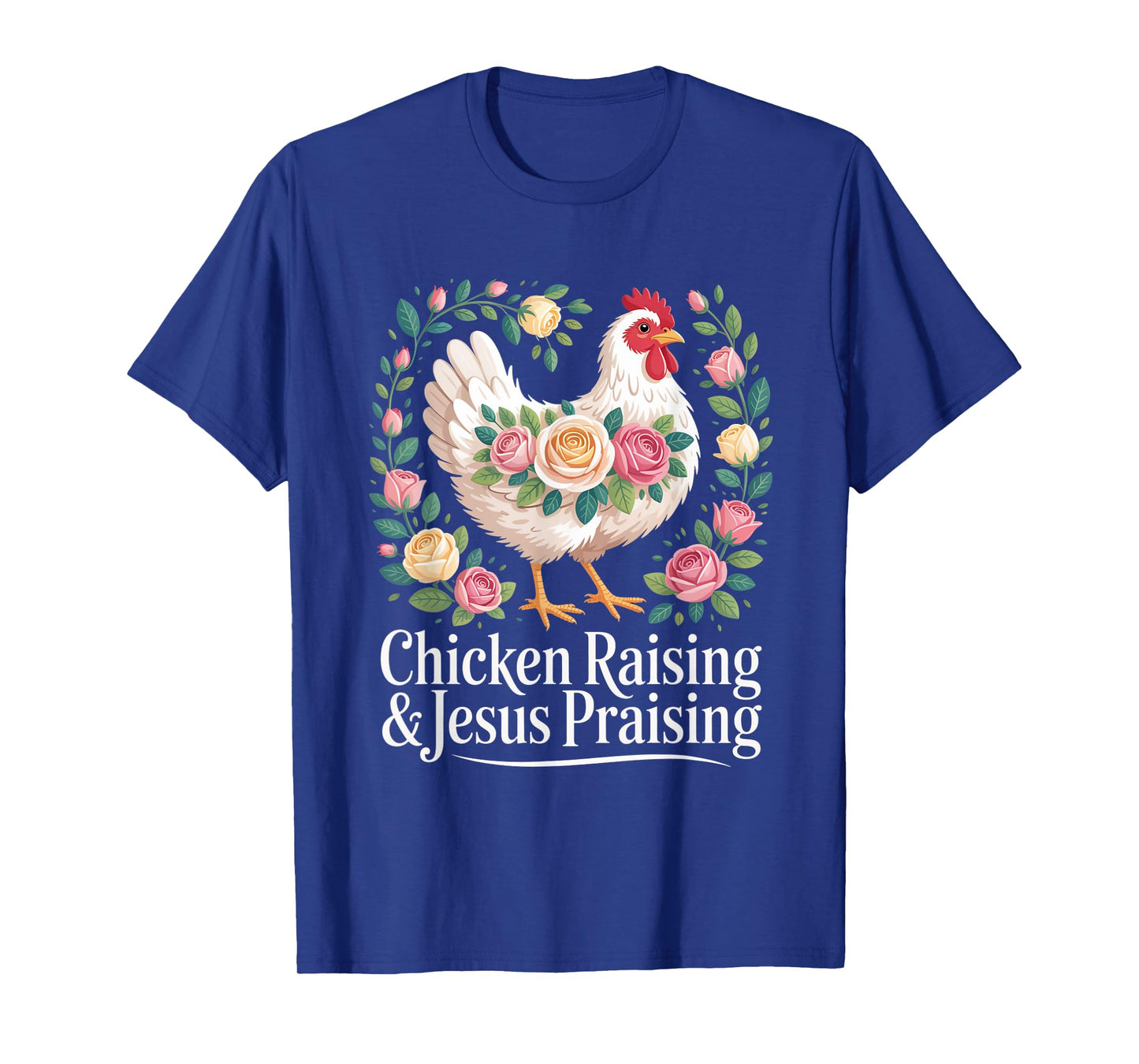 Chicken Raising Jesus Praising Christian Faith Mens Womens T-Shirt