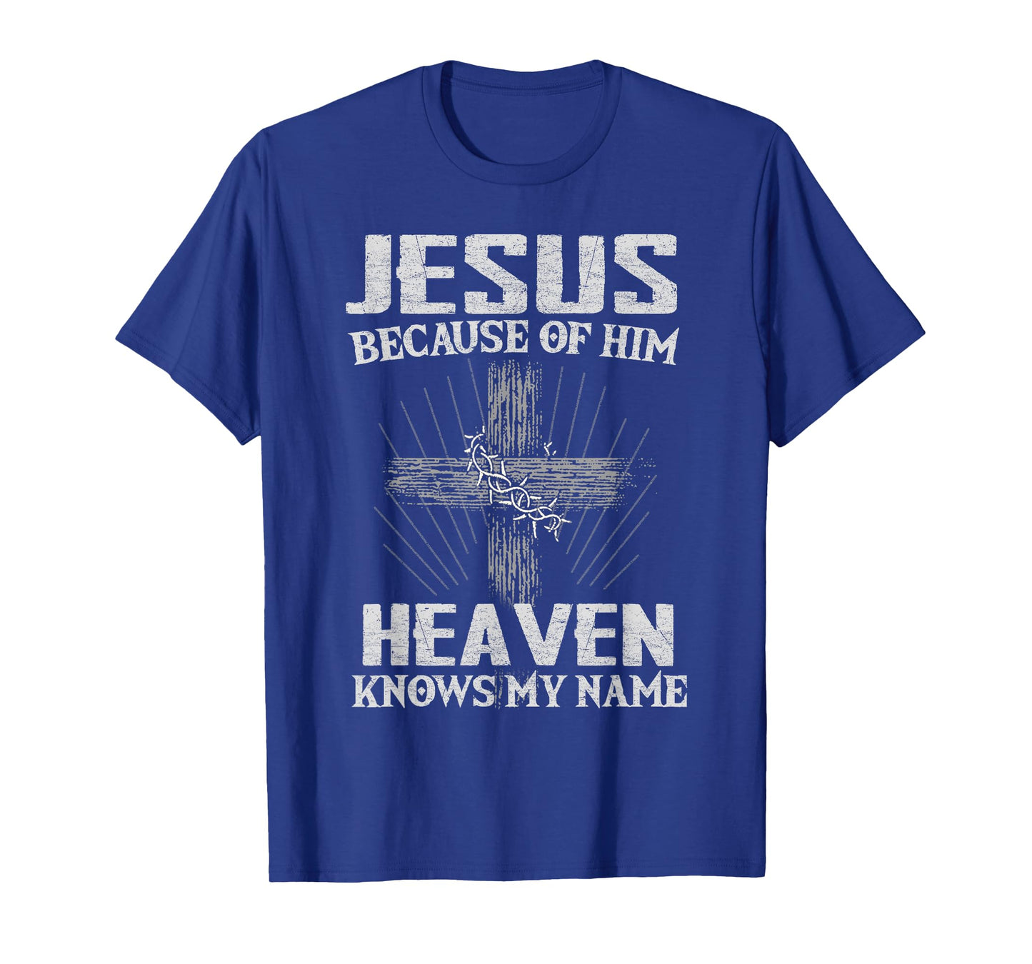 Because of Jesus Christ Heaven Knows Christians T-Shirt