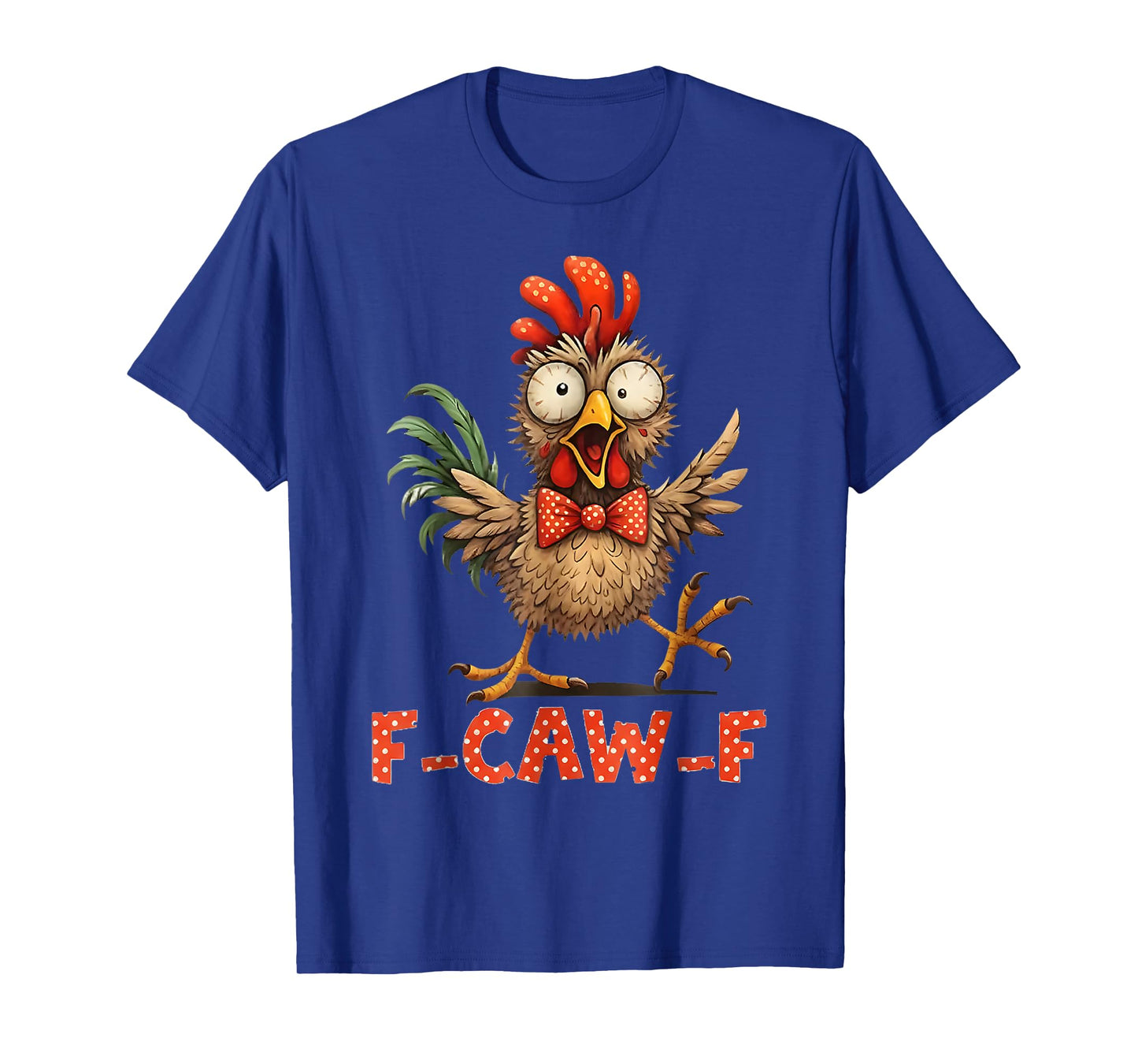 F-Caw-F Funny Chicken Humor F-Caw-F Quote Rooster Meme T-Shirt
