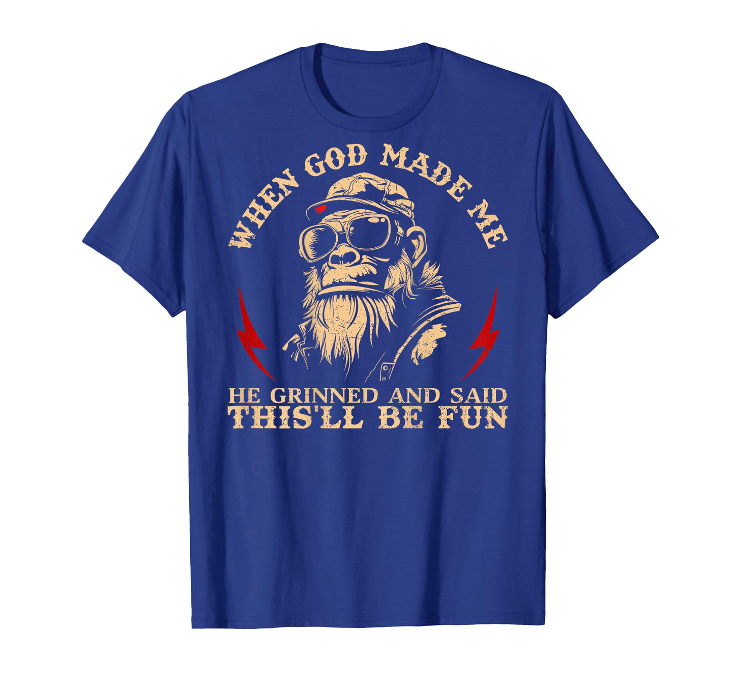 When God Made Me He Grinned and Said This'll Be Fun Monkey T-Shirt