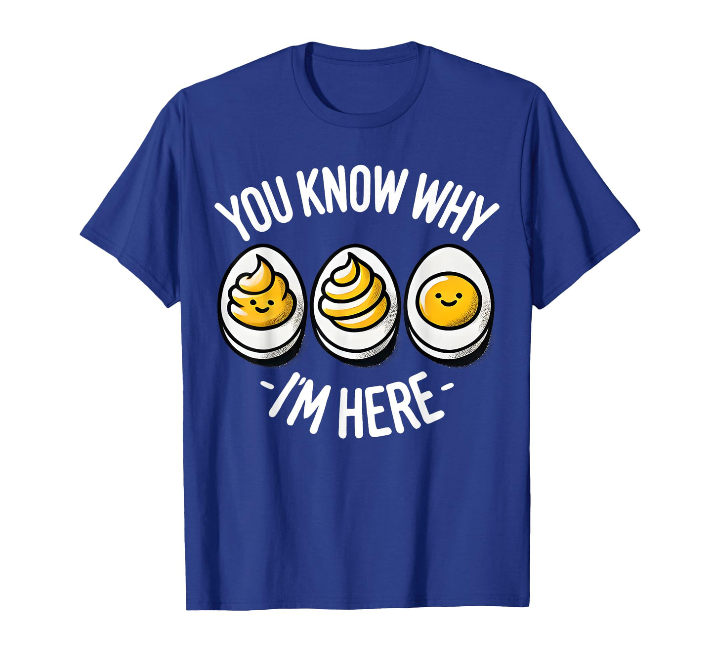 Funny You Know Why I'm Here Deviled Egg Family Thanksgiving T-Shirt