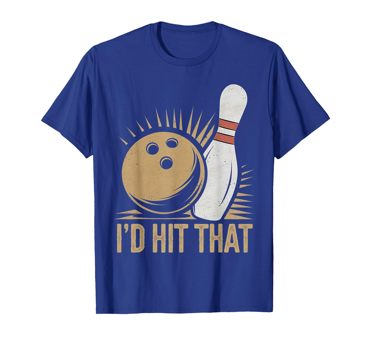 Cute and Funny Bowling Gift | Id Hit That Quote Men Women T-Shirt