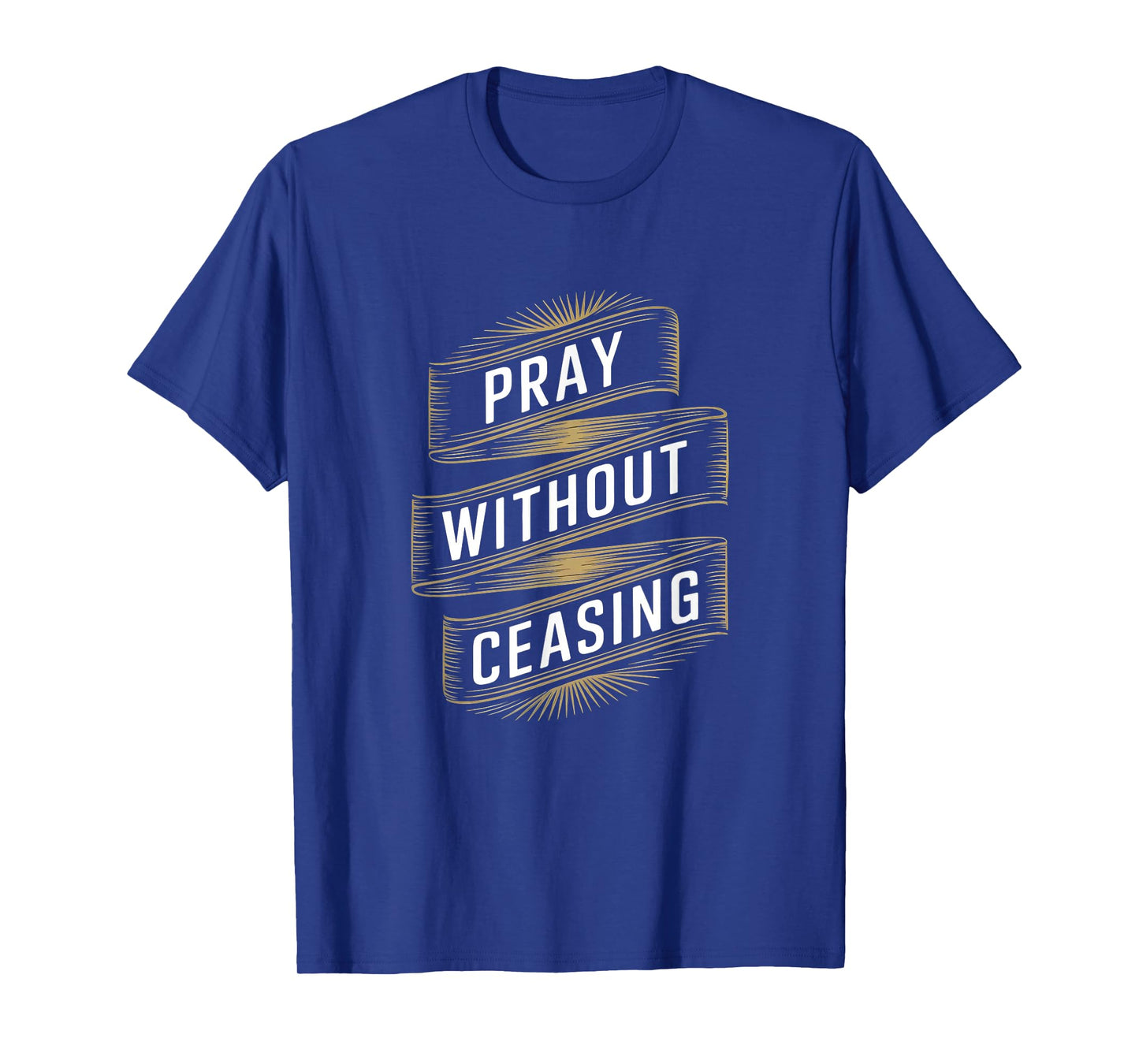 Pray Without Ceasing Christian Bible Verse Faith T-Shirt