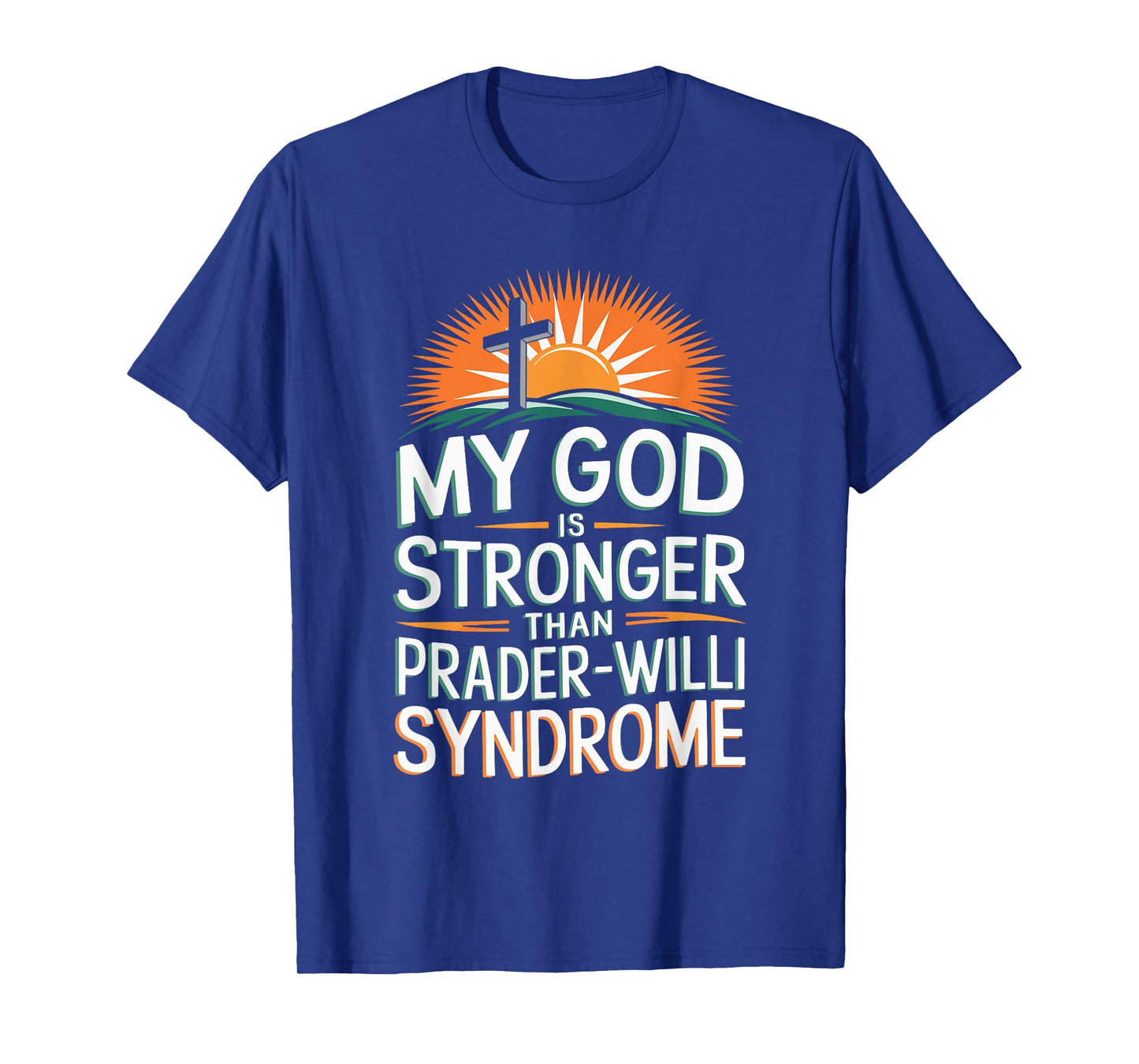 My God Is Stronger Than Prader Willi Syndrome T-Shirt