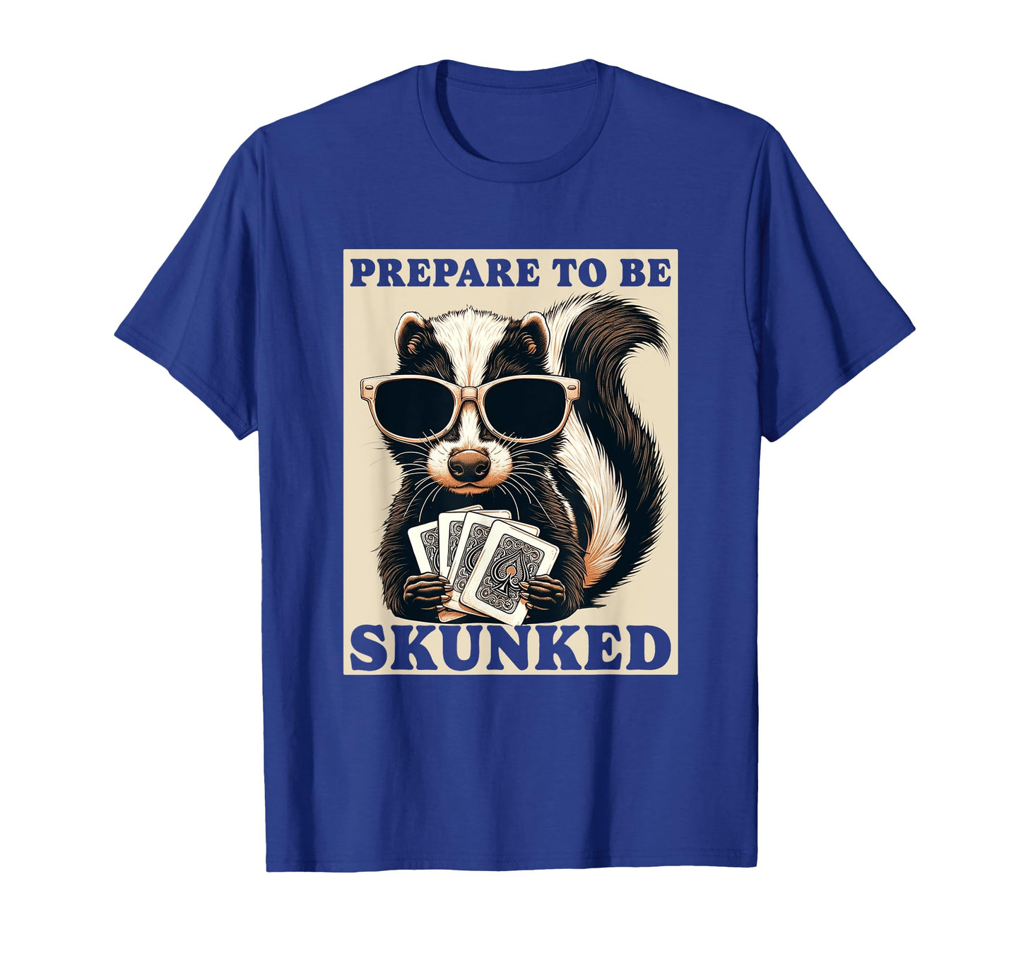 Play Cribbage Player Funny Designs Cribbage Graphic Funny Prepare To be Skunked Cribbage T-Shirt