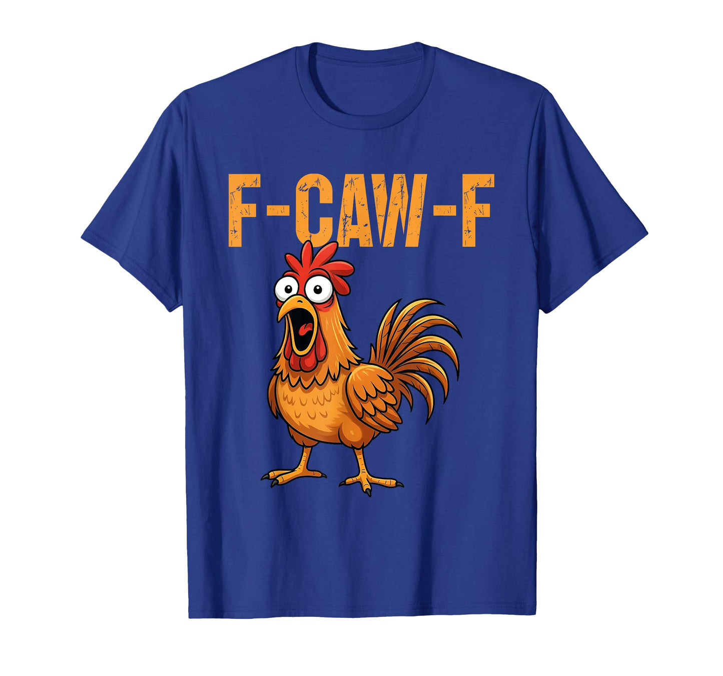 F-Caw-F Funny Chicken Humor F-Caw-F Quote Rooster Meme T-Shirt