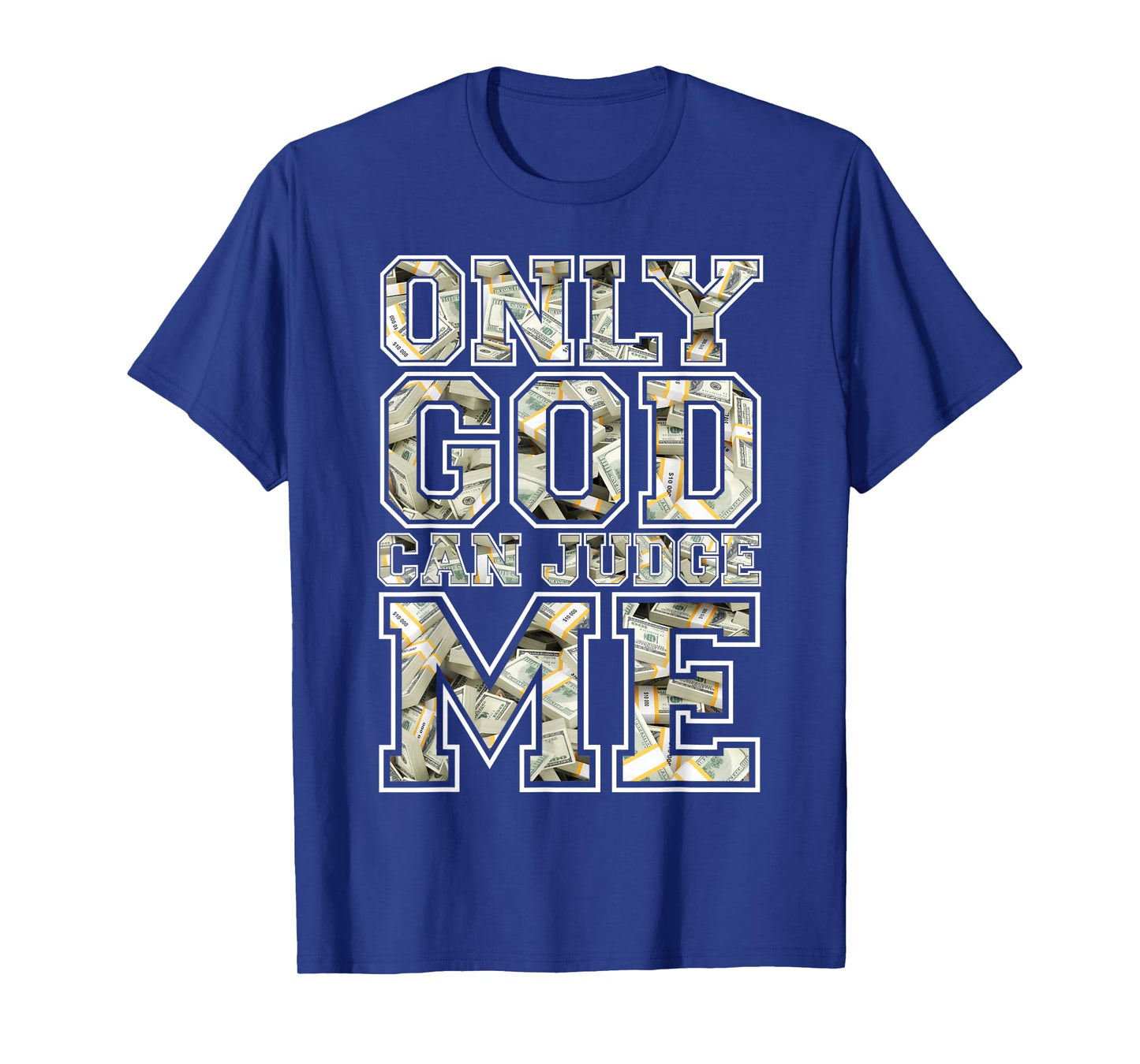 Only god can judge me shirt 100 dollar hiphop christmas gift T-Shirt